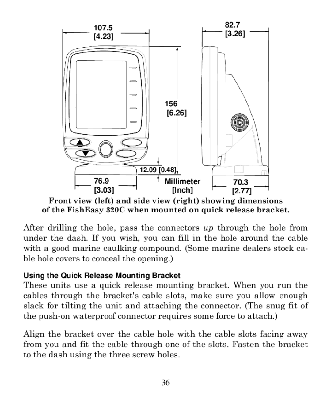 Eagle Electronics 320C manual 107.5 82.7 156, Millimeter 70.3 Inch, Using the Quick Release Mounting Bracket 