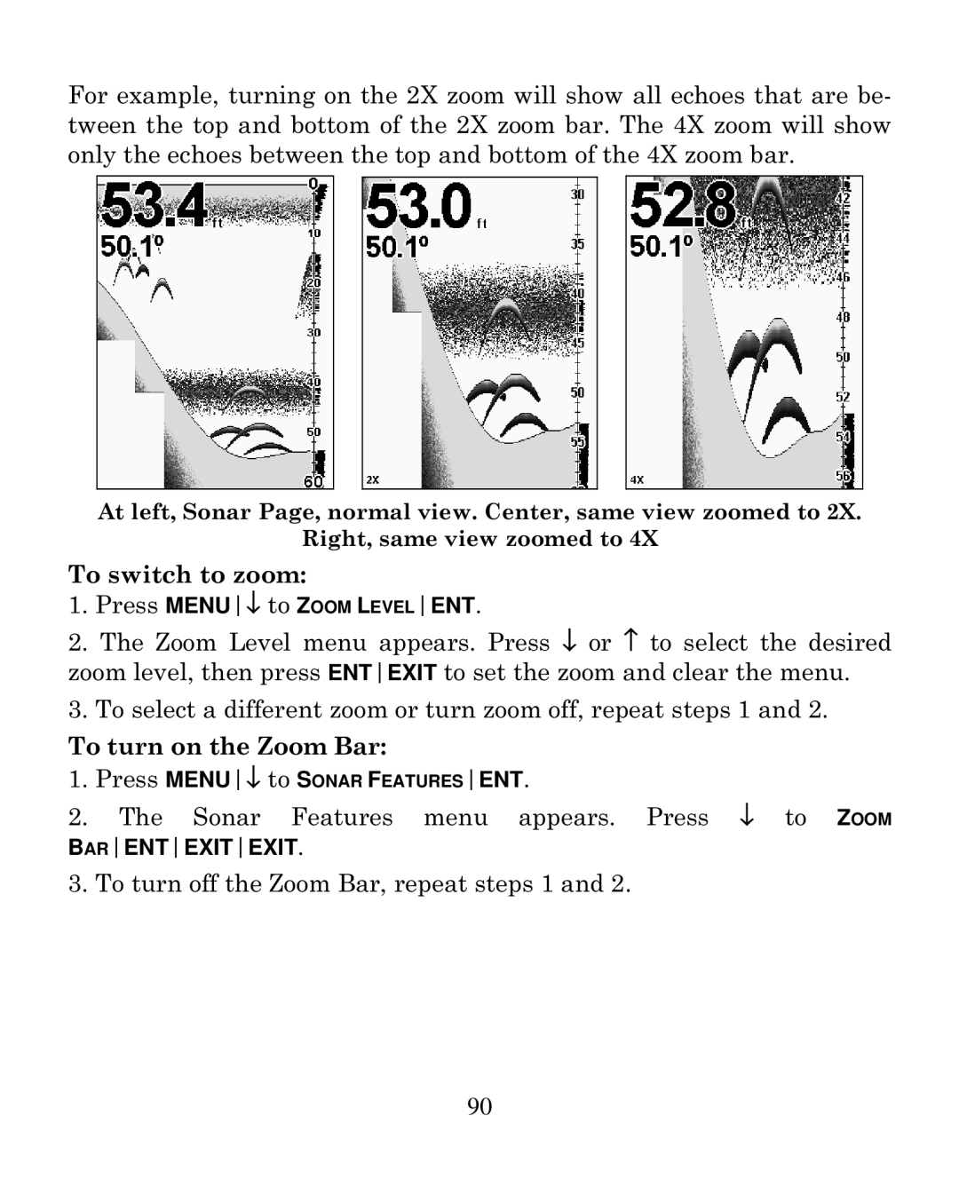 Eagle Electronics 320C manual To switch to zoom, To turn on the Zoom Bar 