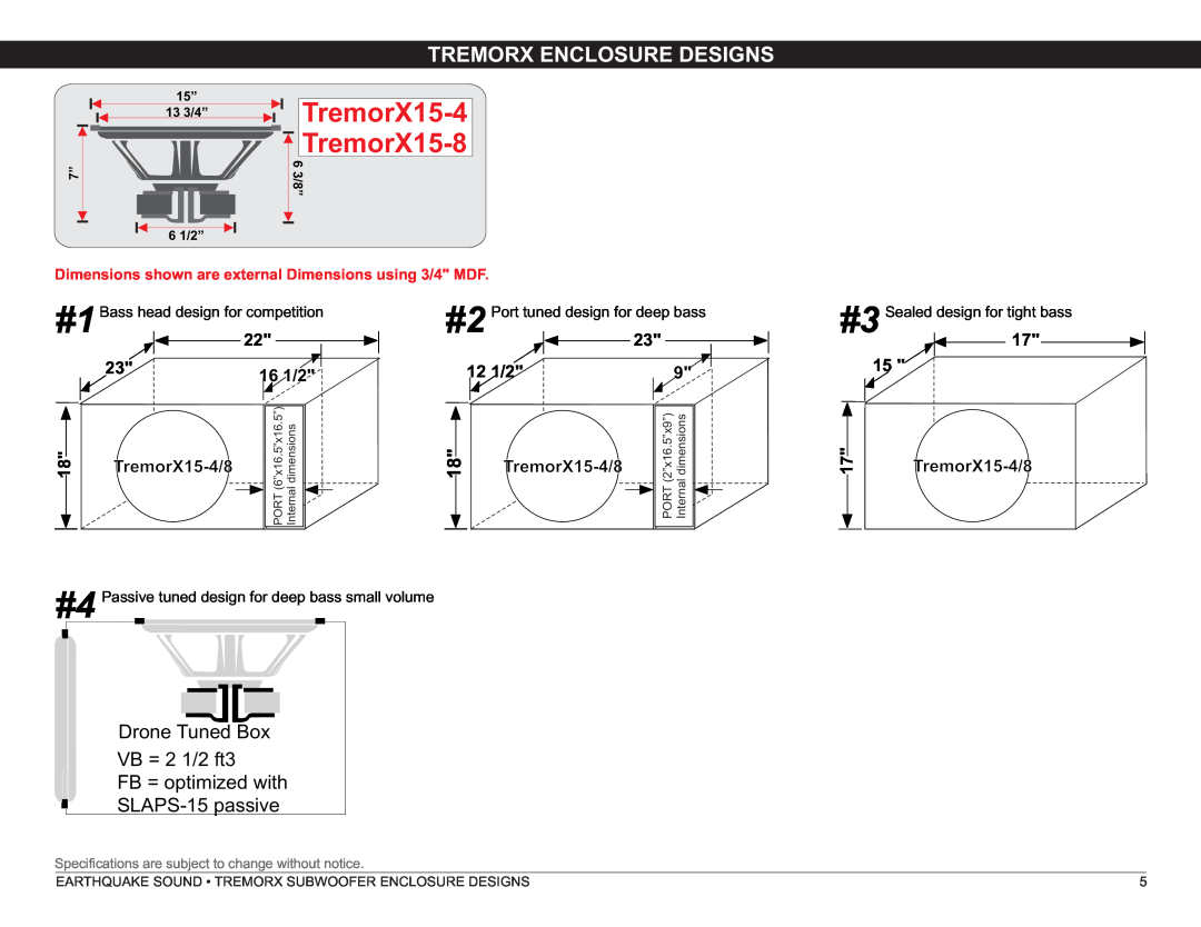 Earthquake Sound TREMORX12-4/12-8 TremorX15-4, TremorX15-8, Tremorx Enclosure Designs, Drone Tuned Box VB = 2 1/2 ft3 