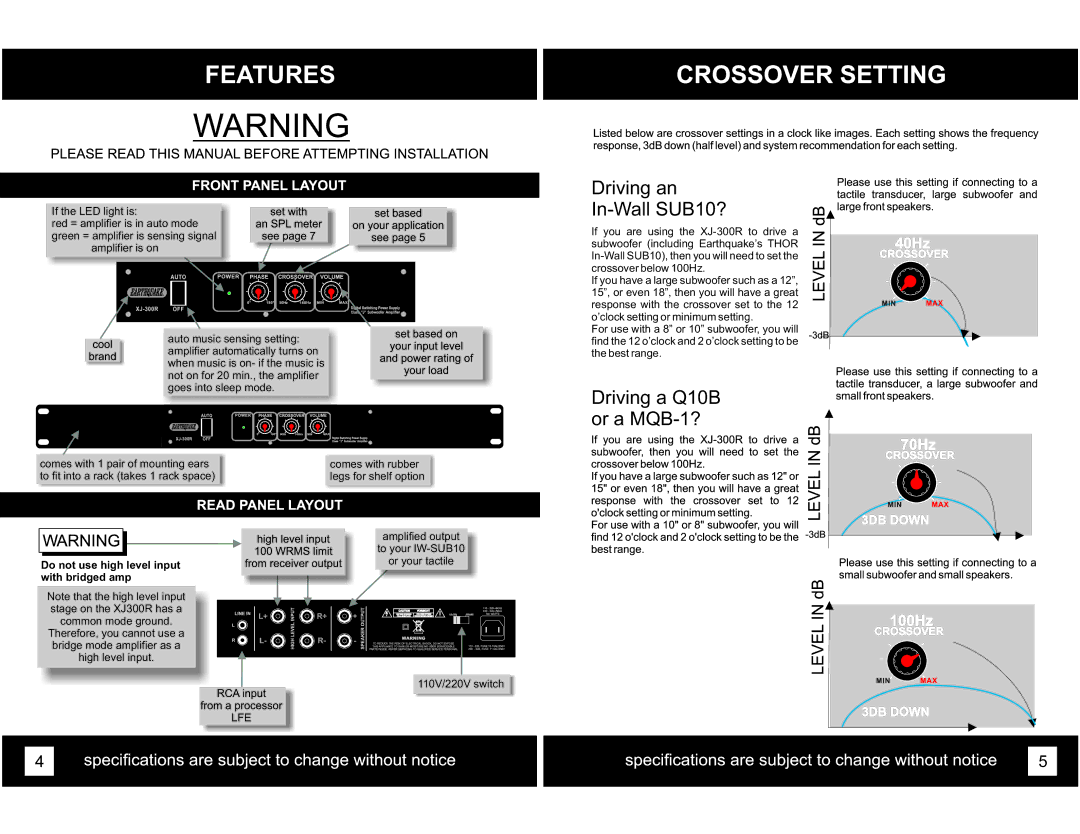 Earthquake Sound XJ-300R Features, Driving an In-Wall SUB10?, Driving a Q10B or a MQB-1?, Do not use high level input 