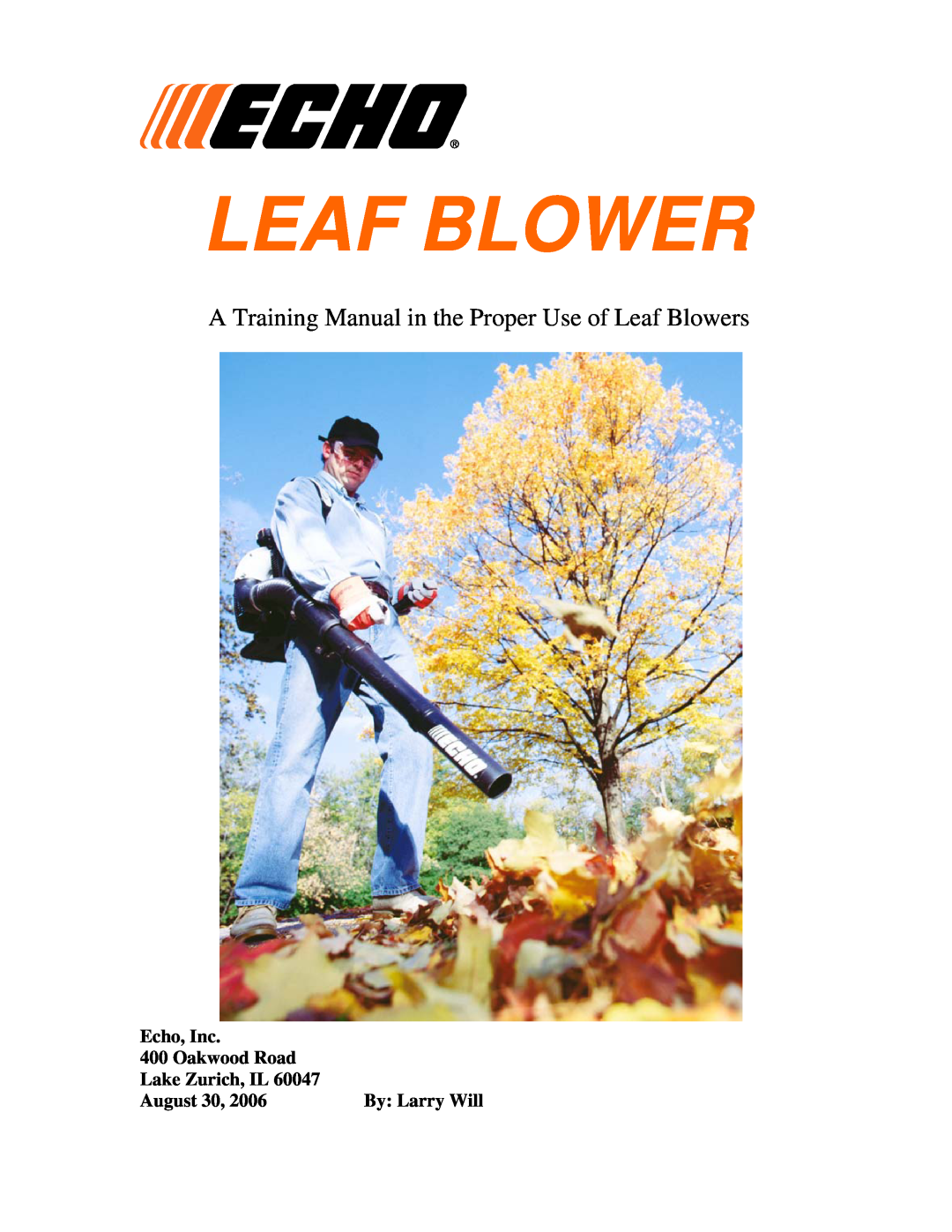 Echo LEAF BLOWER manual Leaf Blower, Echo, Inc, Oakwood Road, Lake Zurich, IL, August 30, By: Larry Will 