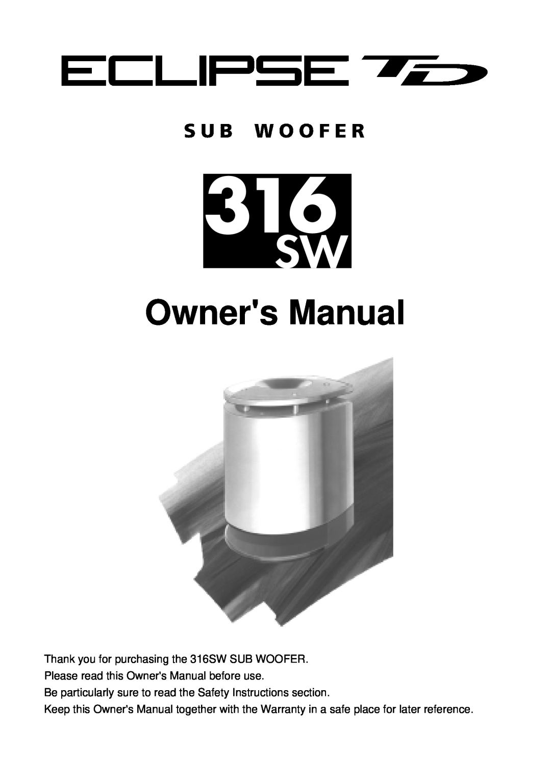 Eclipse - Fujitsu Ten owner manual Owners Manual, Thank you for purchasing the 316SW SUB WOOFER 