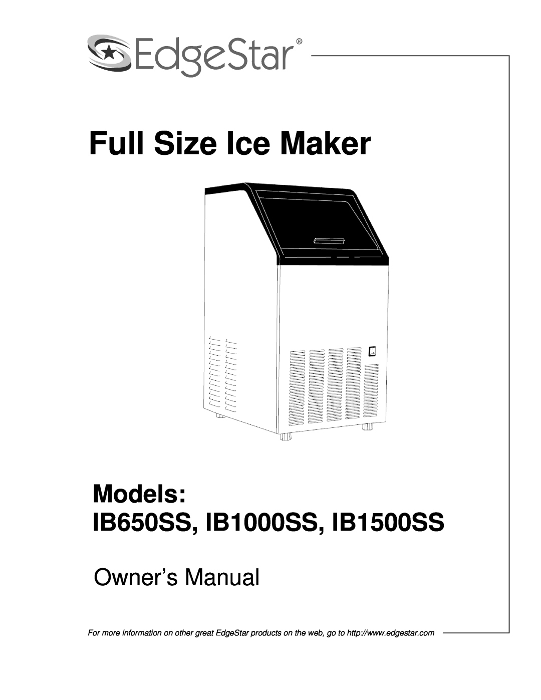 EdgeStar owner manual Full Size Ice Maker, Models IB650SS, IB1000SS, IB1500SS, Owner’s Manual 