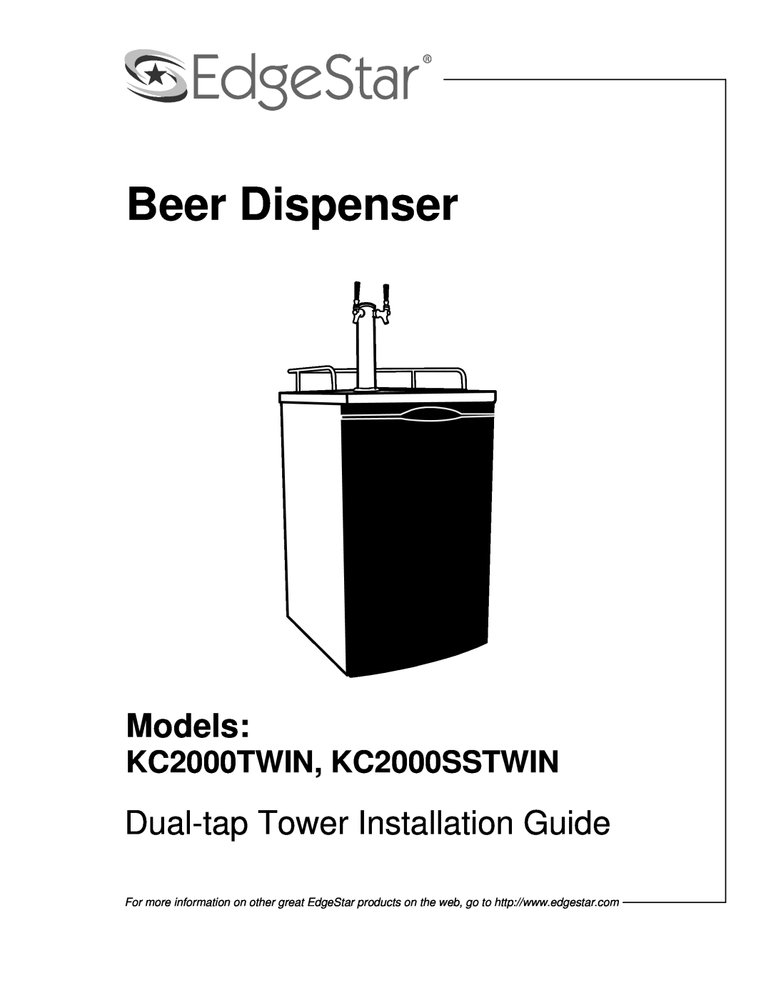 EdgeStar manual Beer Dispenser, Models, Dual-tapTower Installation Guide, KC2000TWIN, KC2000SSTWIN 