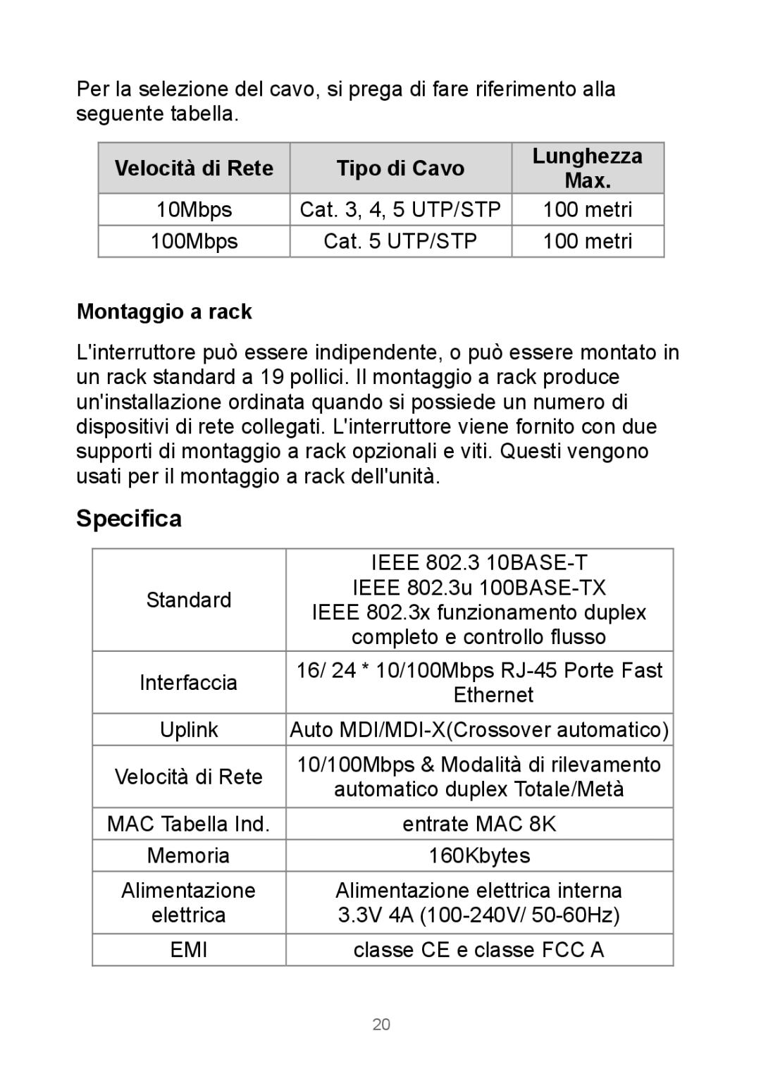 Edimax Technology Rackmount Fast Ethernet Switch Specifica, Velocità di Rete Tipo di Cavo Lunghezza, Montaggio a rack 