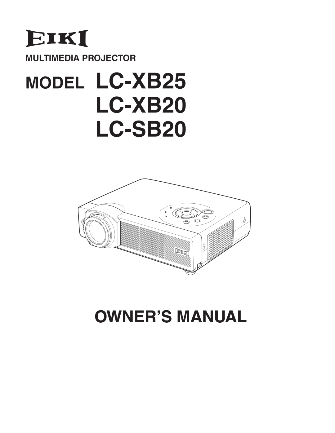Eiki owner manual MODEL LC-XB25 LC-XB20 LC-SB20, Multimedia Projector 