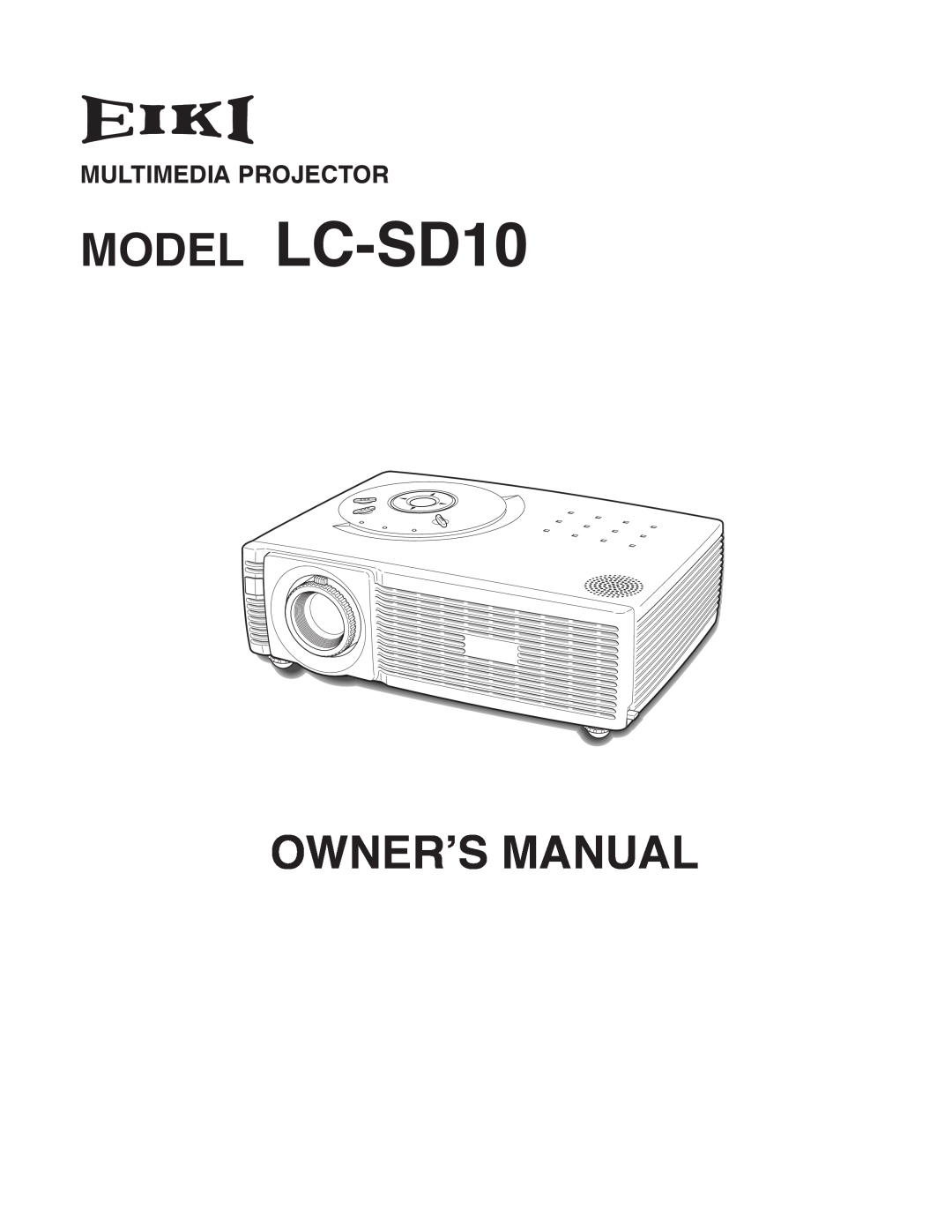 Eiki owner manual MODEL LC-SD10, Owner’S Manual, Multimedia Projector 