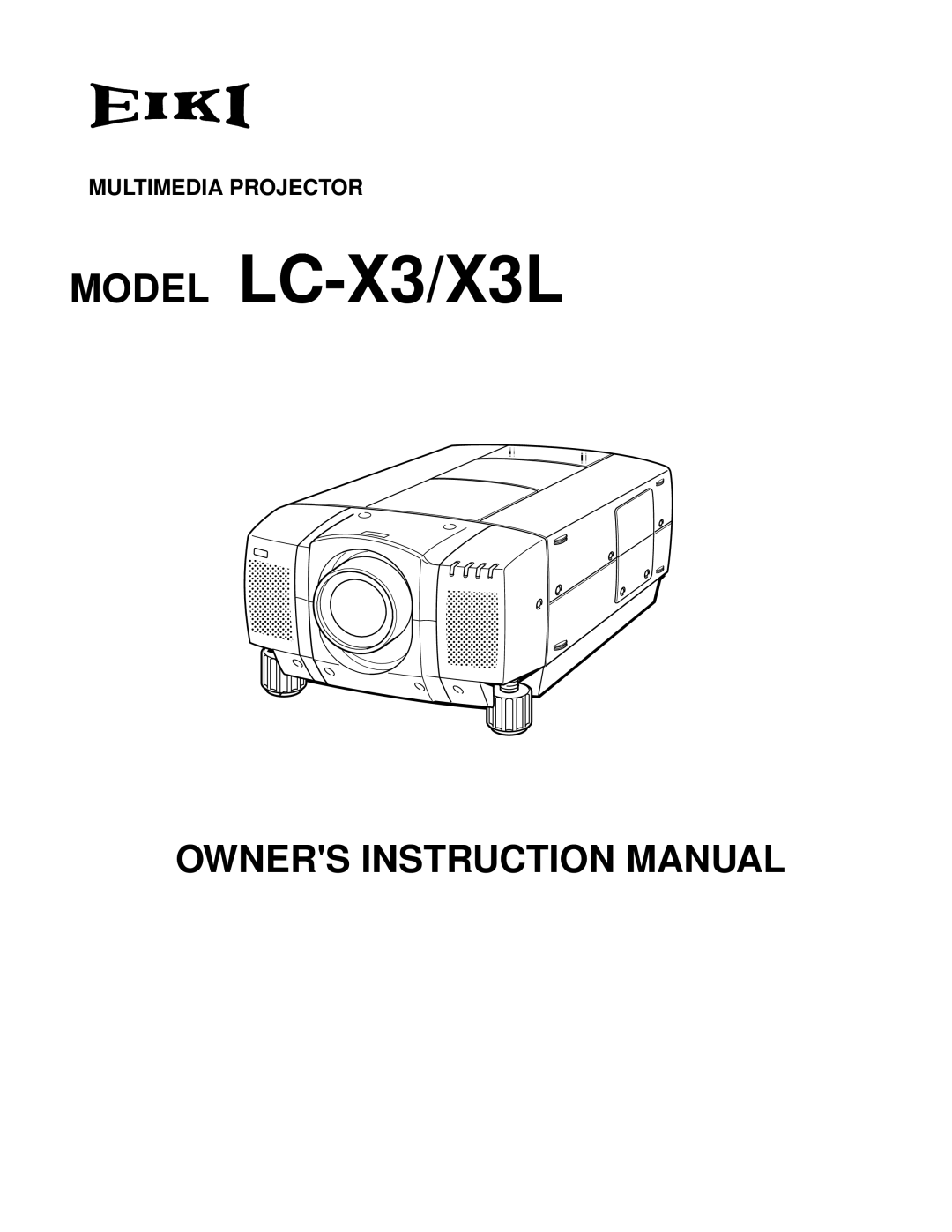 Eiki instruction manual Multimedia Projector, MODEL LC-X3/X3L, Owners Instruction Manual 