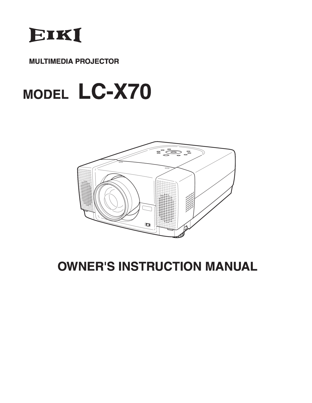 Eiki instruction manual Multimedia Projector, MODEL LC-X70, Owners Instruction Manual 
