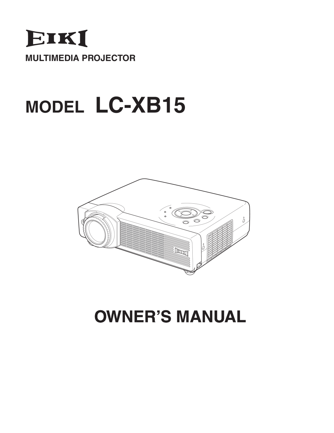 Eiki owner manual MODEL LC-XB15, Owner’S Manual, Multimedia Projector 
