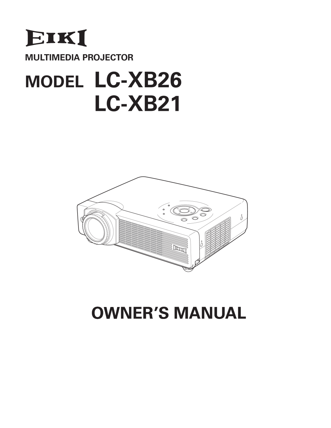 Eiki owner manual Multimedia Projector, MODEL LC-XB26 LC-XB21, Owner’S Manual 