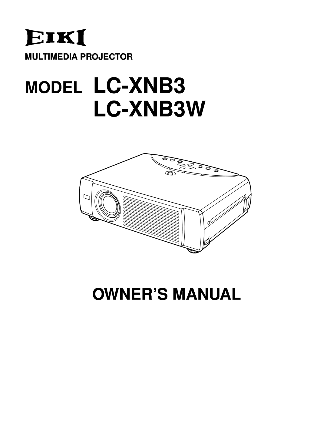Eiki owner manual Multimedia Projector, MODEL LC-XNB3 LC-XNB3W, Owner’S Manual 