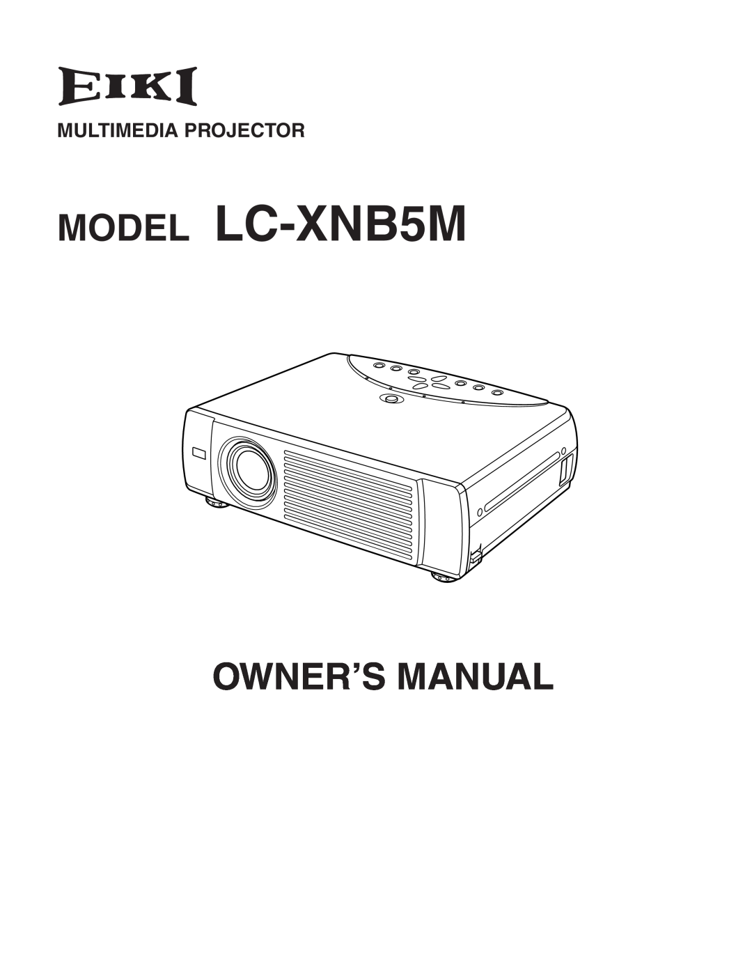Eiki owner manual Multimedia Projector, MODEL LC-XNB5M, Owner’S Manual 