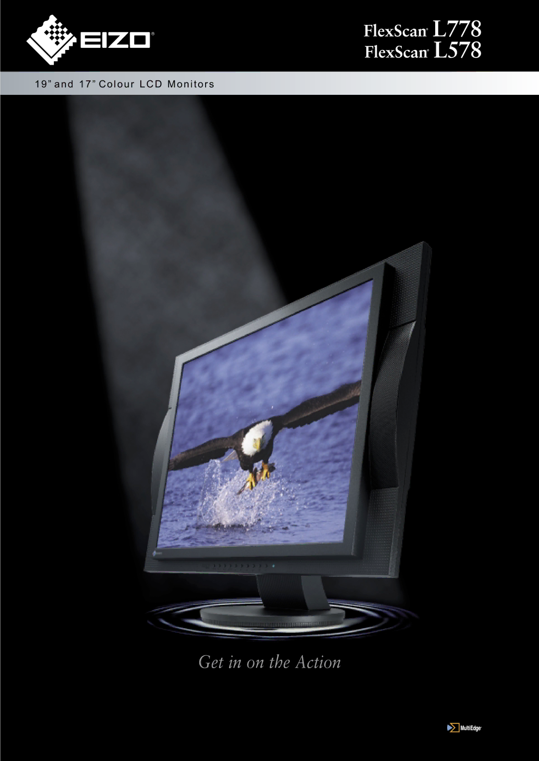 Eizo FlexScan L578, FlexScan L778 manual Get in on the Action 