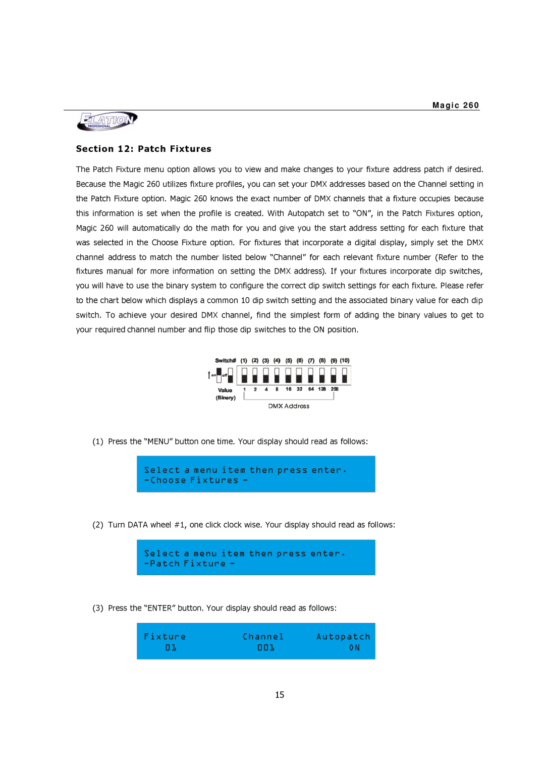 Elation Professional MAGIC-260 Select a menu item then press enter. -Patch Fixture, Fixture Channel Autopatch 001 