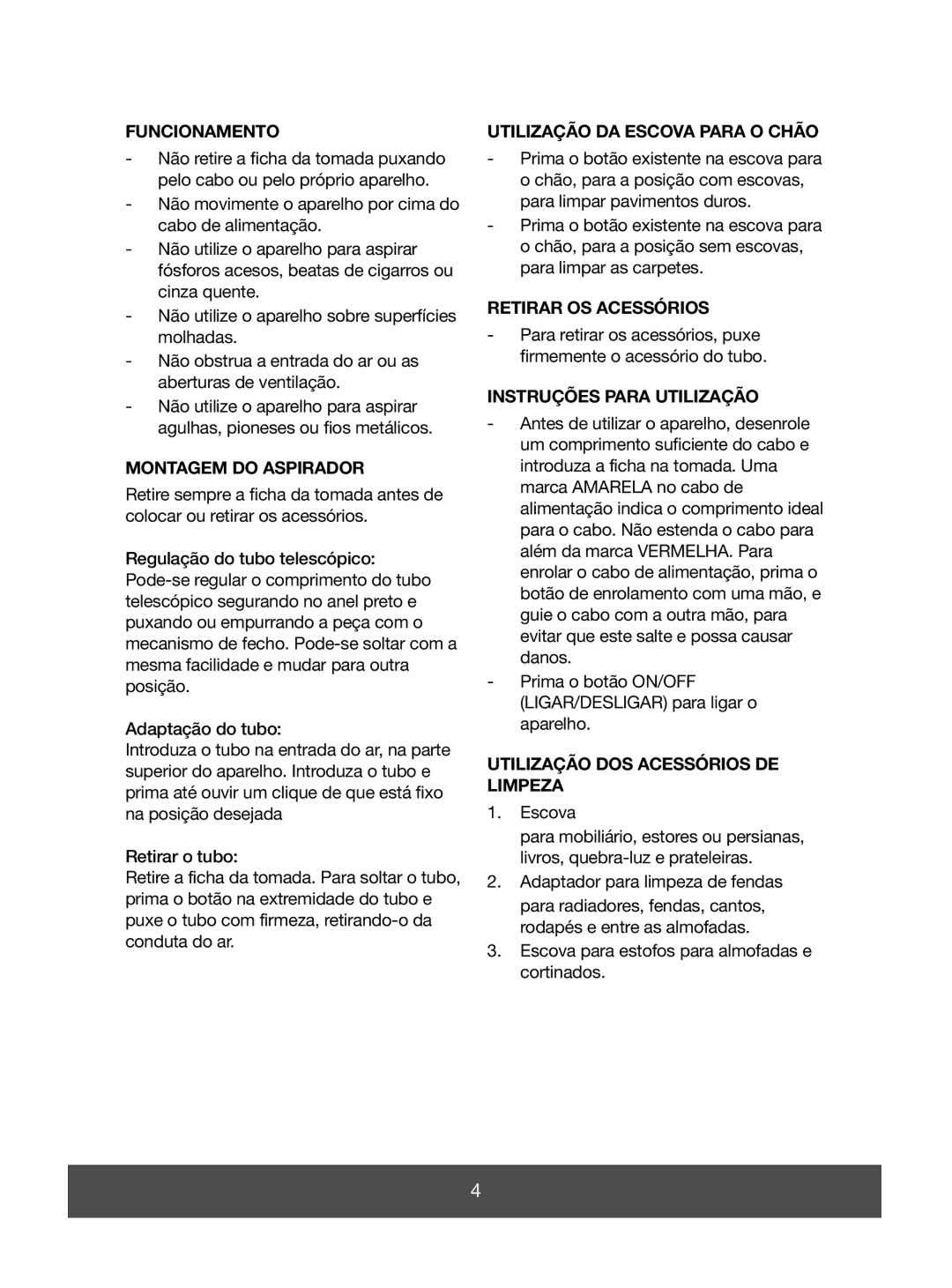 Electric-Spin 640090 manual Funcionamento, Montagem do Aspirador, Utilização DA Escova Para O Chão, Retirar OS Acessórios 
