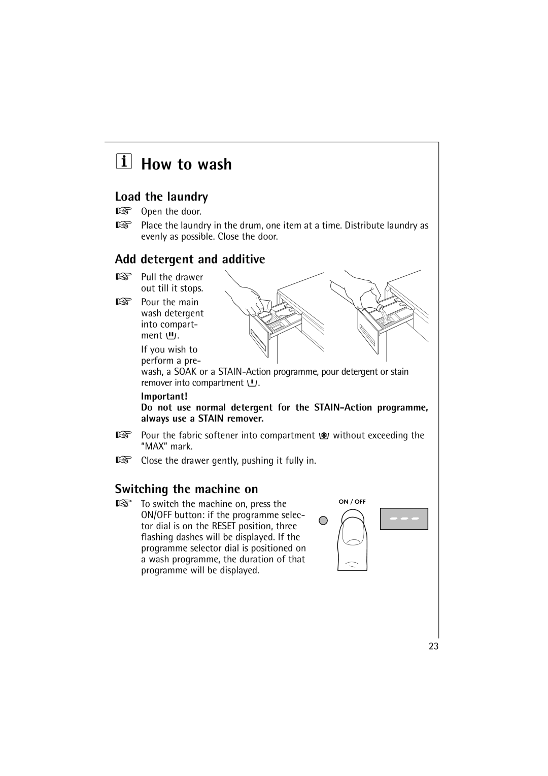 Electrolux 10500 VI manual How to wash, Load the laundry, Add detergent and additive, Switching the machine on 