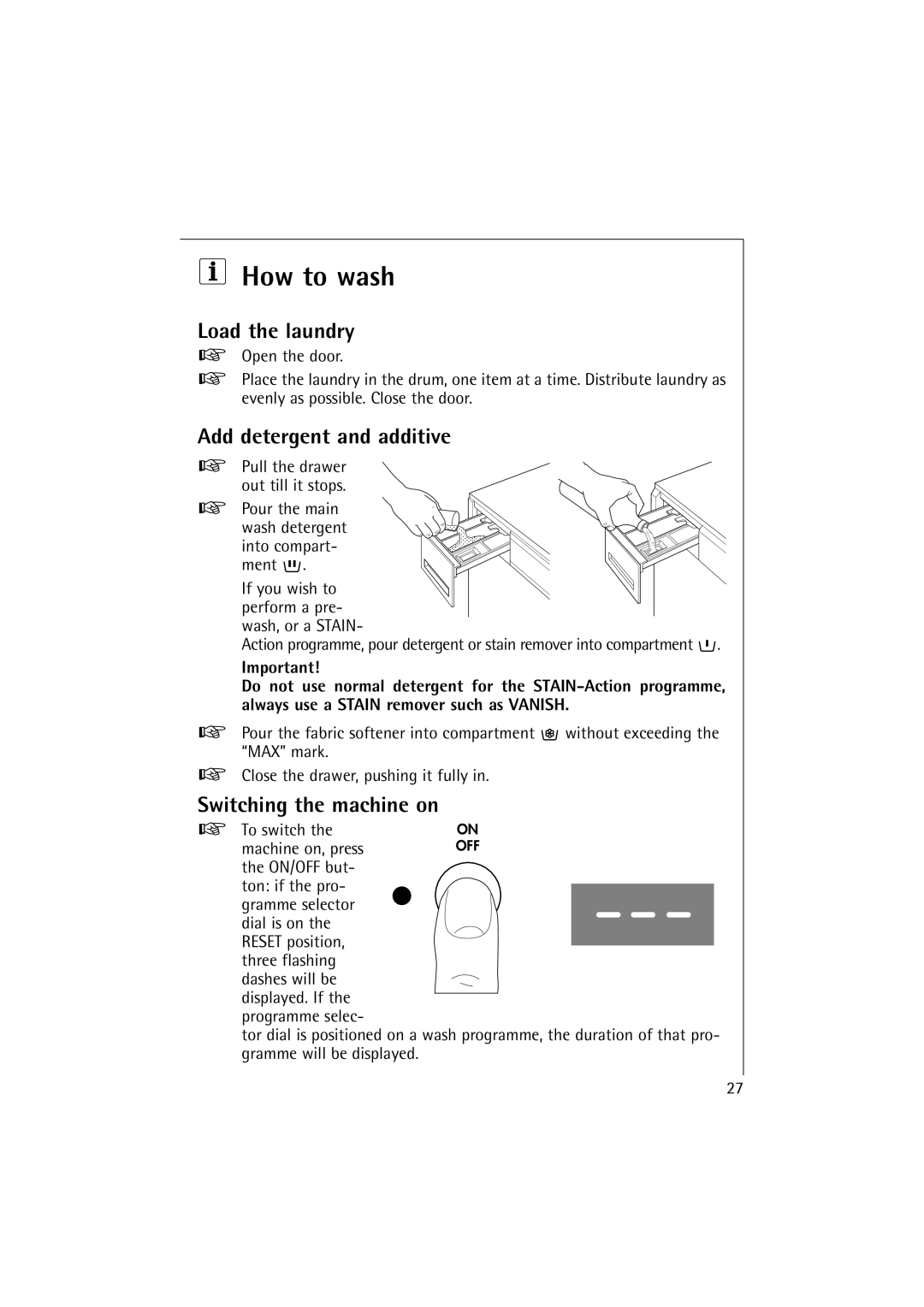 Electrolux 12700 VI manual How to wash, Load the laundry, Add detergent and additive, Switching the machine on 