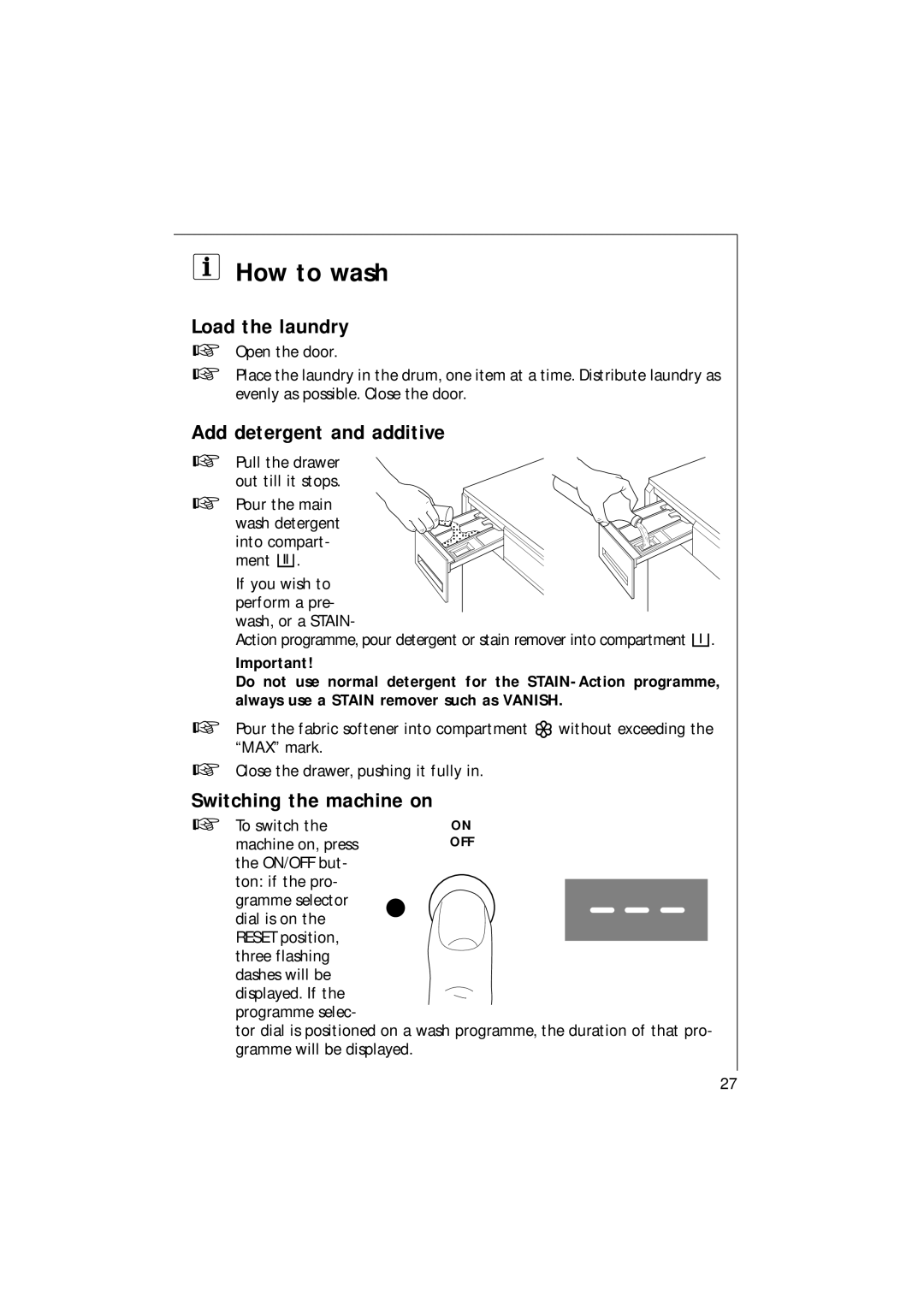 Electrolux 1271 VI manual How to wash, Load the laundry, Add detergent and additive, Switching the machine on 