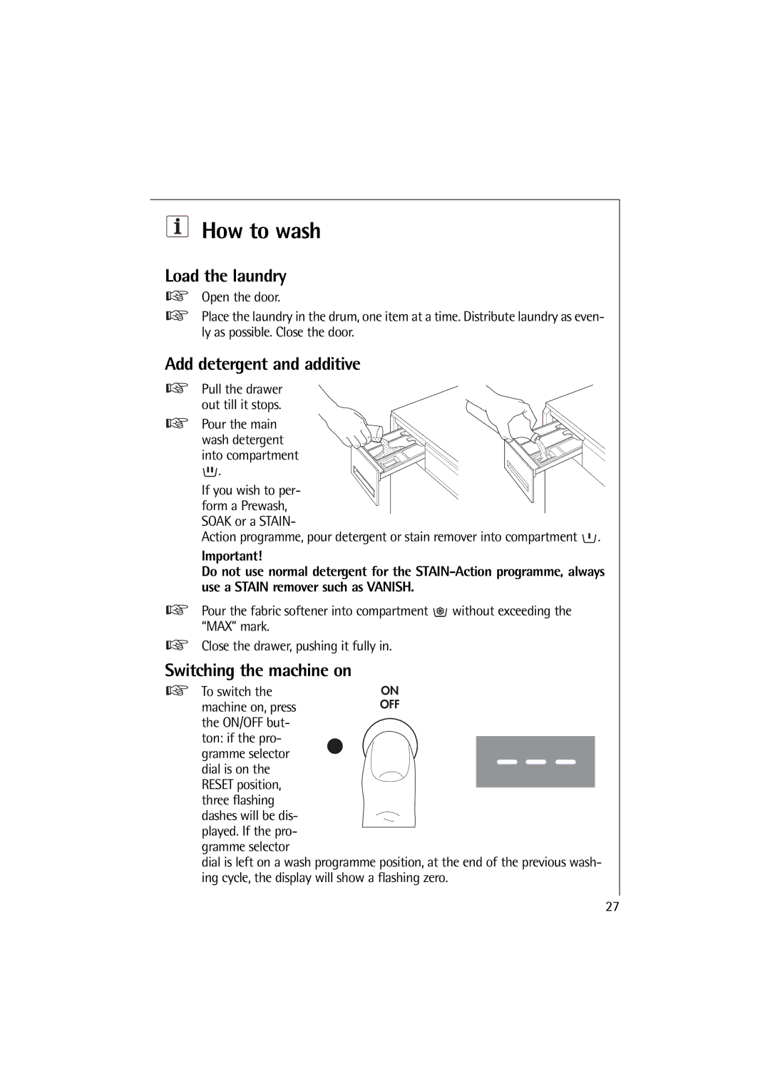 Electrolux 12710 VIT, 14710 VIT manual How to wash, Load the laundry, Add detergent and additive, Switching the machine on 