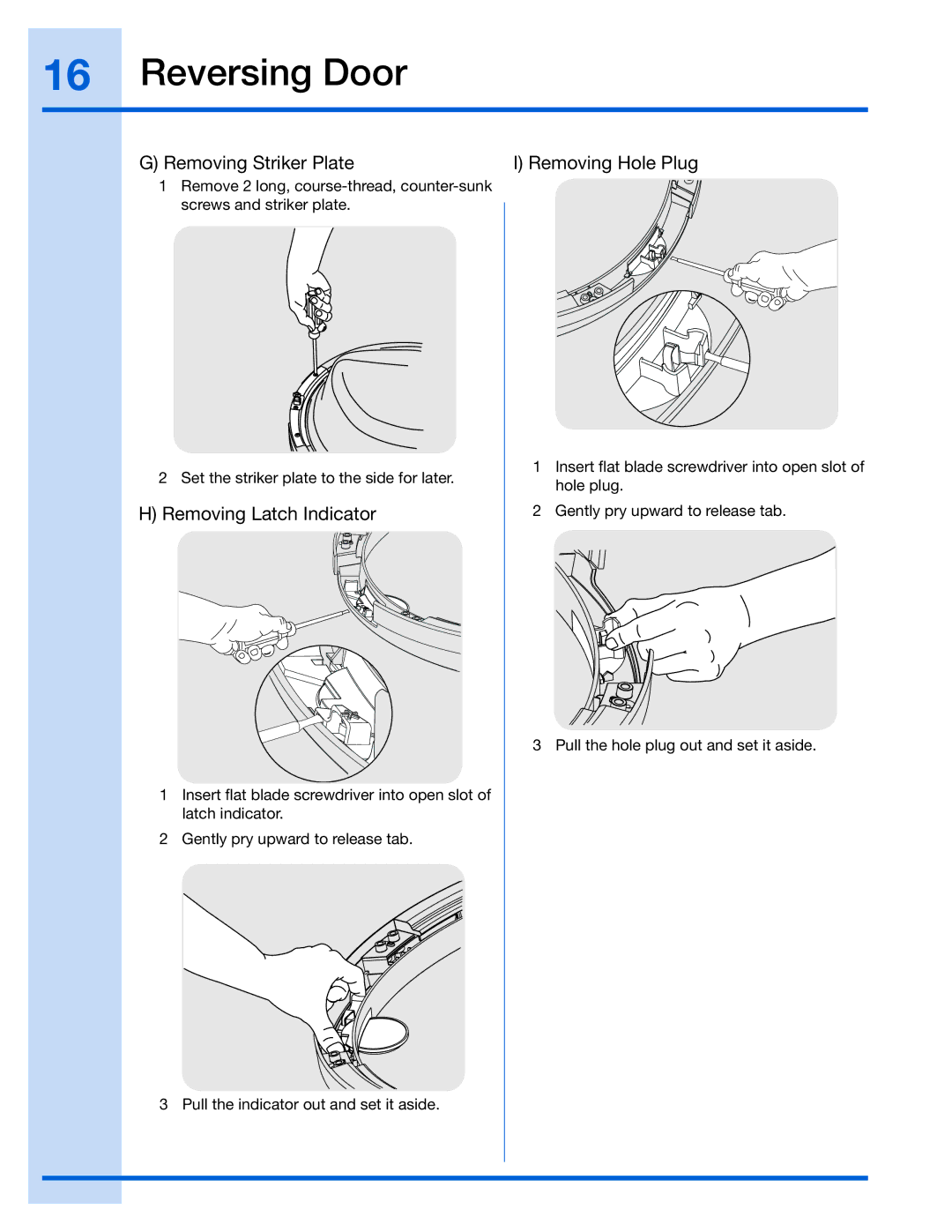 Electrolux 137098000, 137067200, 137019200, 137064300A Removing Striker Plate, Removing Latch Indicator, Removing Hole Plug 
