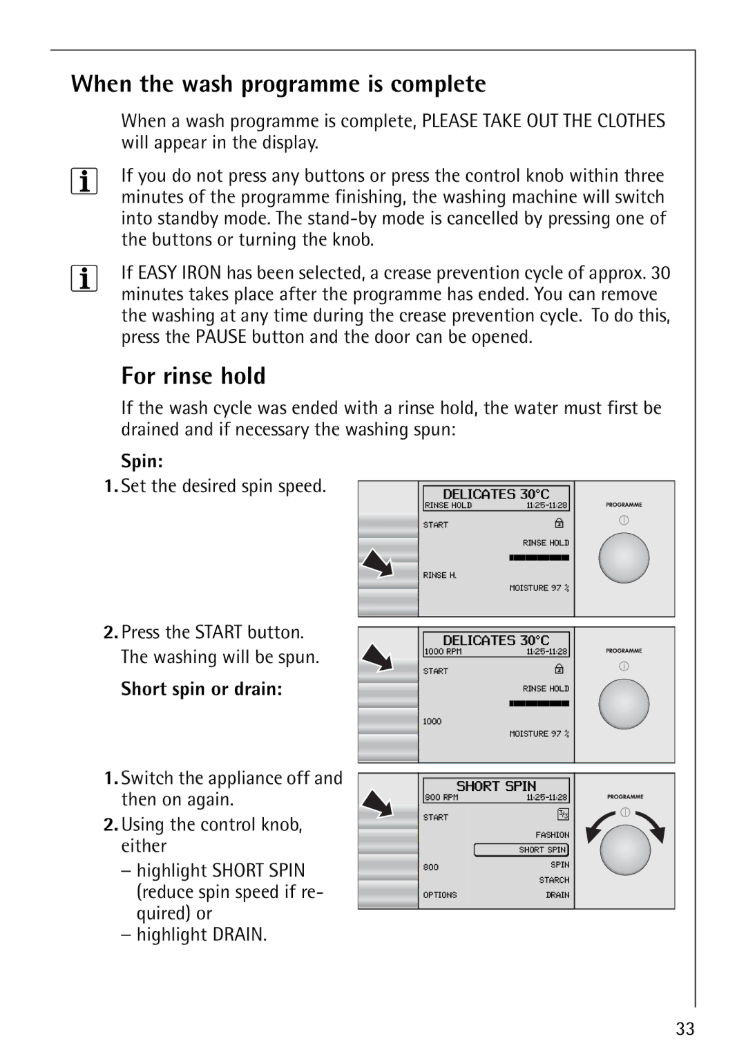 Electrolux 1600 When the wash programme is complete, For rinse hold, Spin, Set the desired spin speed, Short spin or drain 