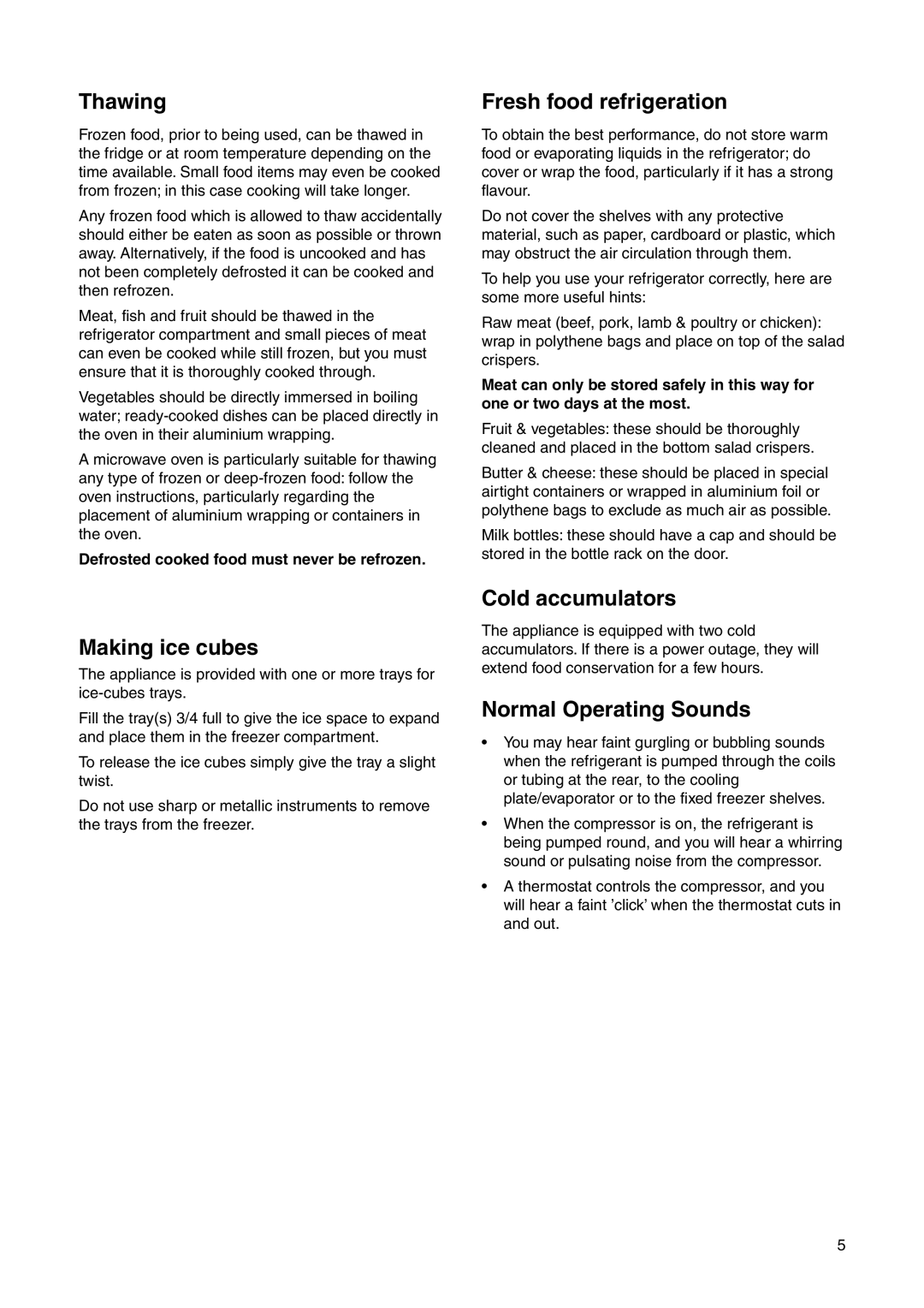 Electrolux 2223 430-73 Thawing, Making ice cubes, Fresh food refrigeration, Cold accumulators, Normal Operating Sounds 