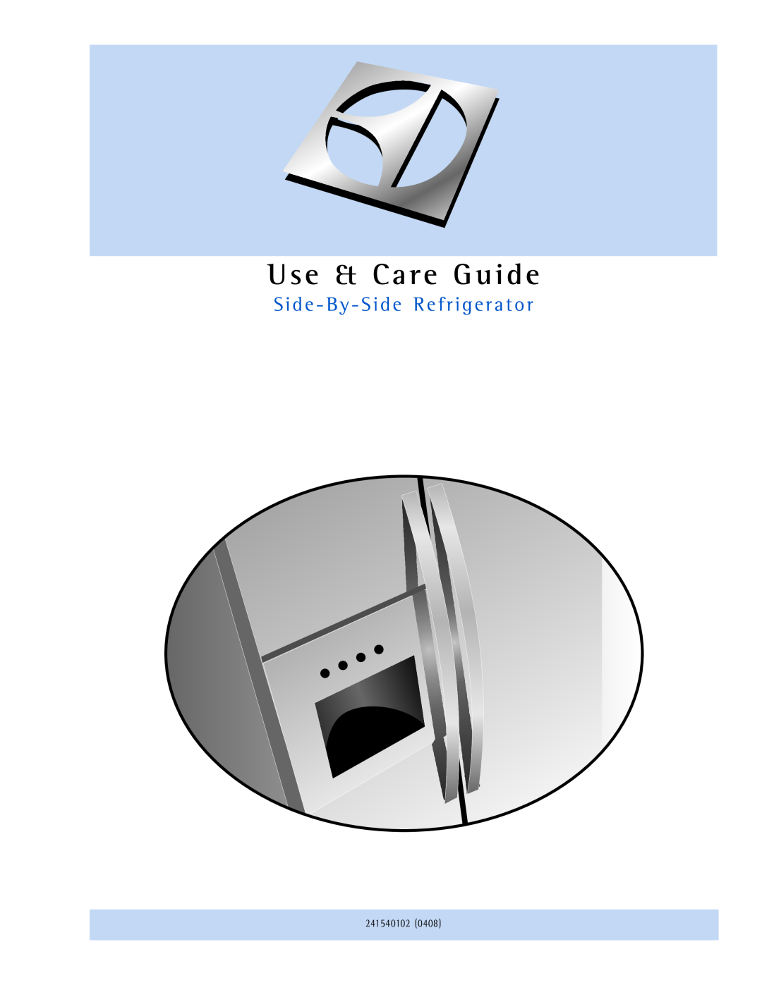 Electrolux 241540102 manual Use & Care Guide, S i d e - B y - S i d e R e f r i g e r a t o r 