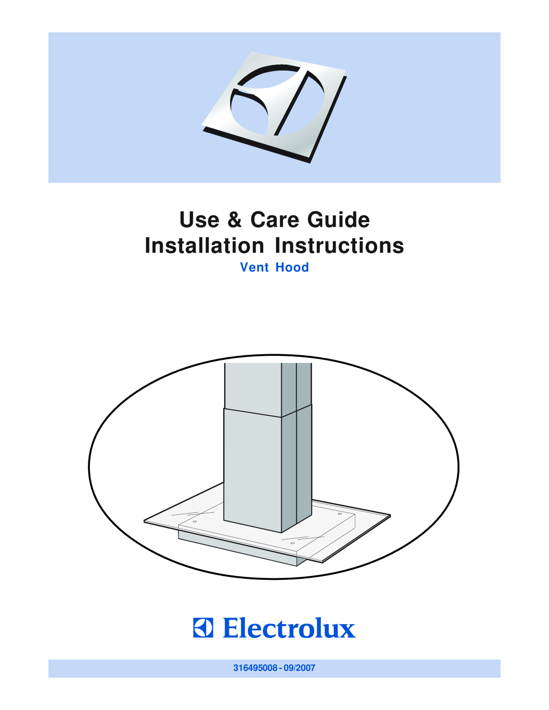 Electrolux installation instructions 316495008 - 09/2007, Use & Care Guide Installation Instructions, Vent Hood 