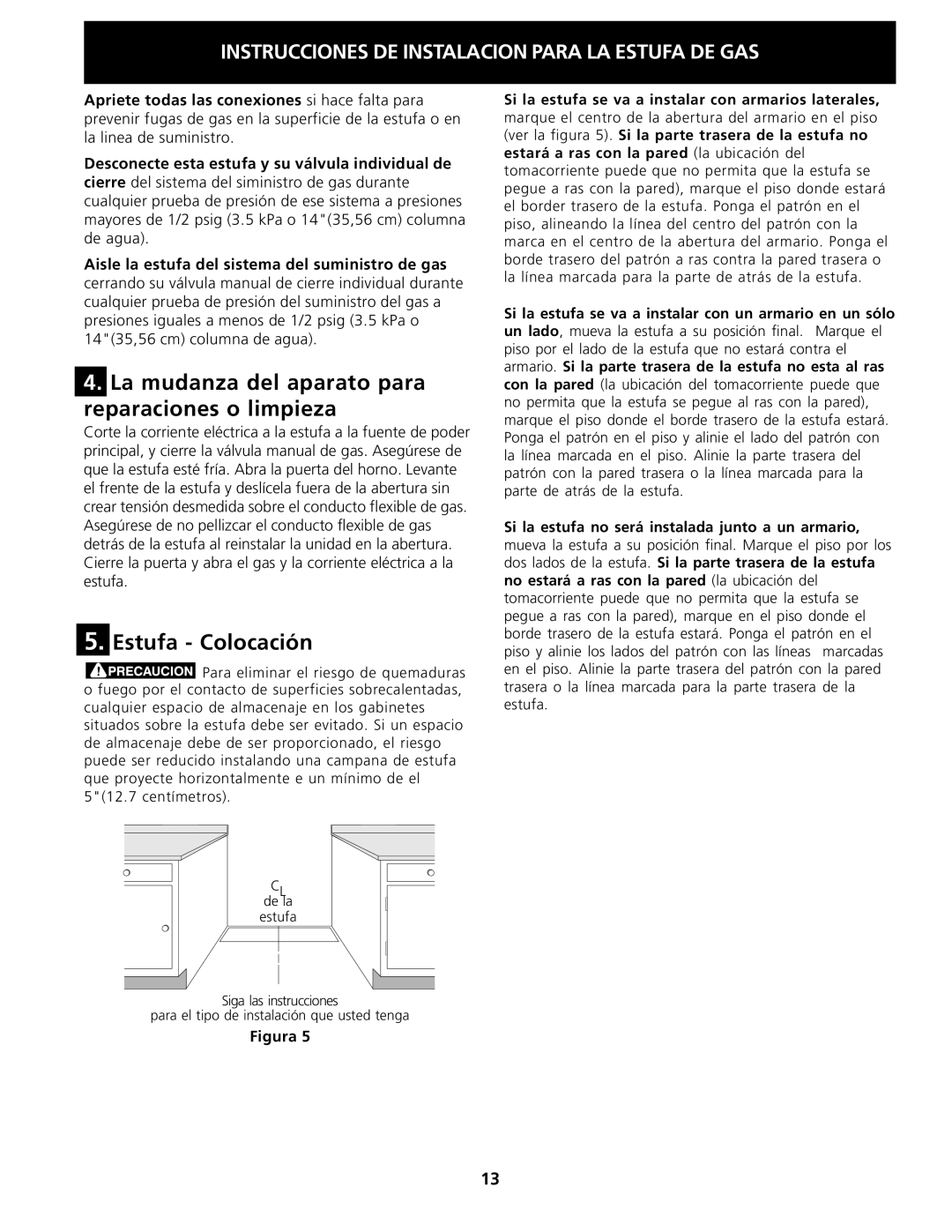 Electrolux 318201778 installation instructions La mudanza del aparato para reparaciones o limpieza, Estufa Colocación 