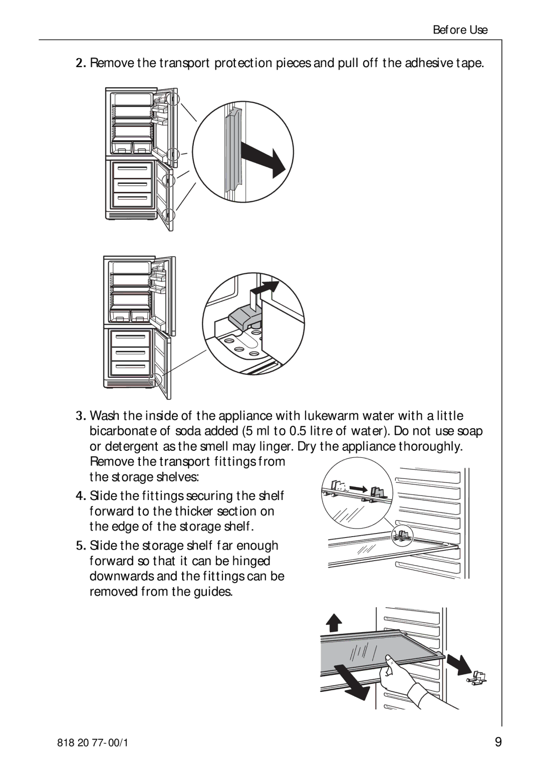 Electrolux 3985-7 KG manual Remove the transport fittings from the storage shelves 