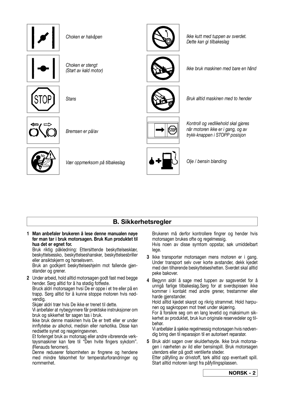 Electrolux MAC 538E, MAC 545E, MAC 540E, P 542E Sikkerhetsregler, Hvis noen av disse symtom oppstar, søk umiddelbart lege 