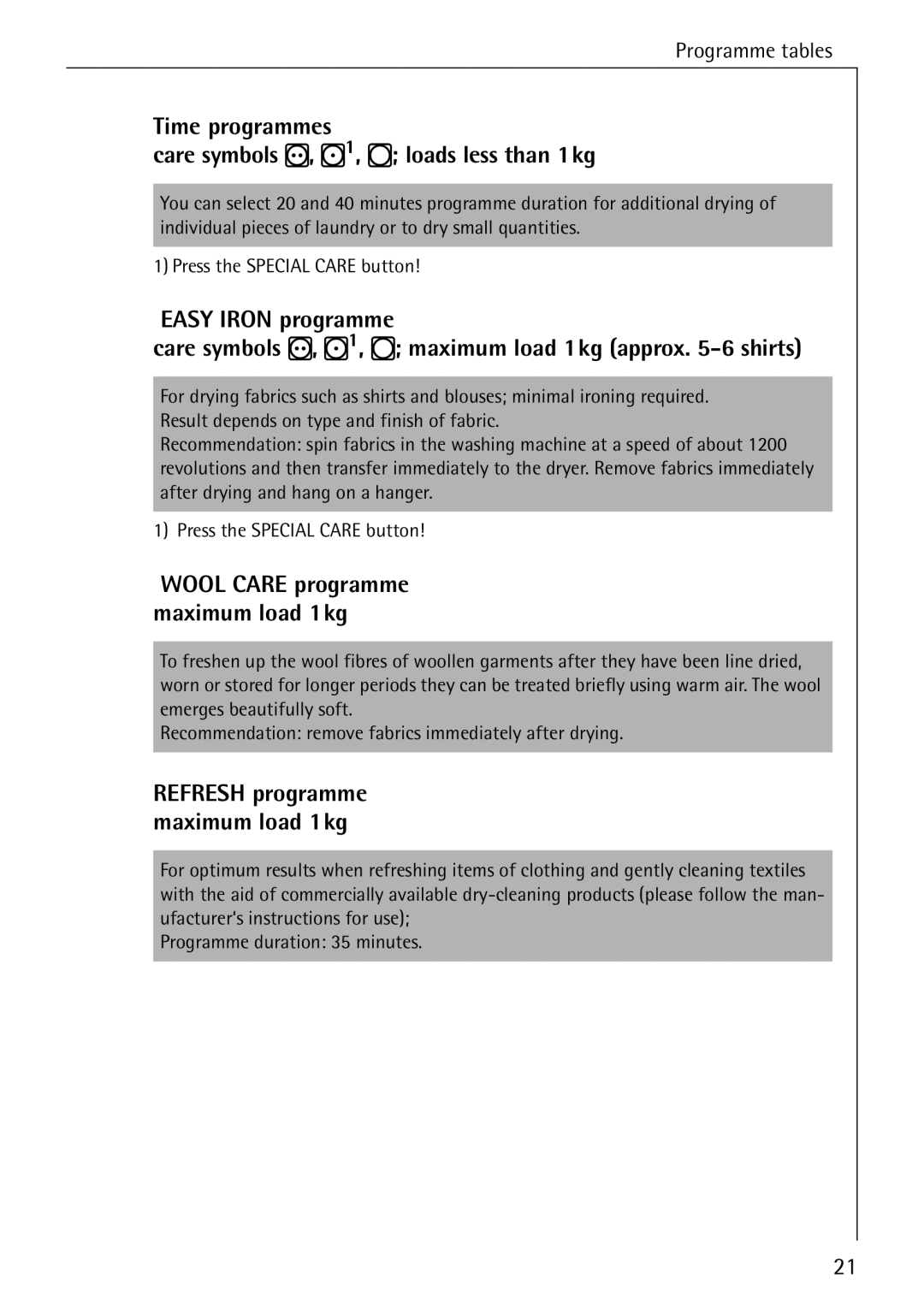 Electrolux 57520 operating instructions Wool Care programme maximum load 1kg, Refresh programme maximum load 1kg 