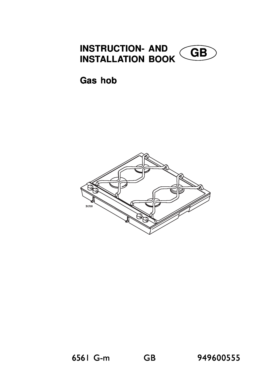 Electrolux 6561 G-m GB manual 1 GB, INSTRUCTION- AND GB INSTALLATION BOOK Gas hob, 949600555 