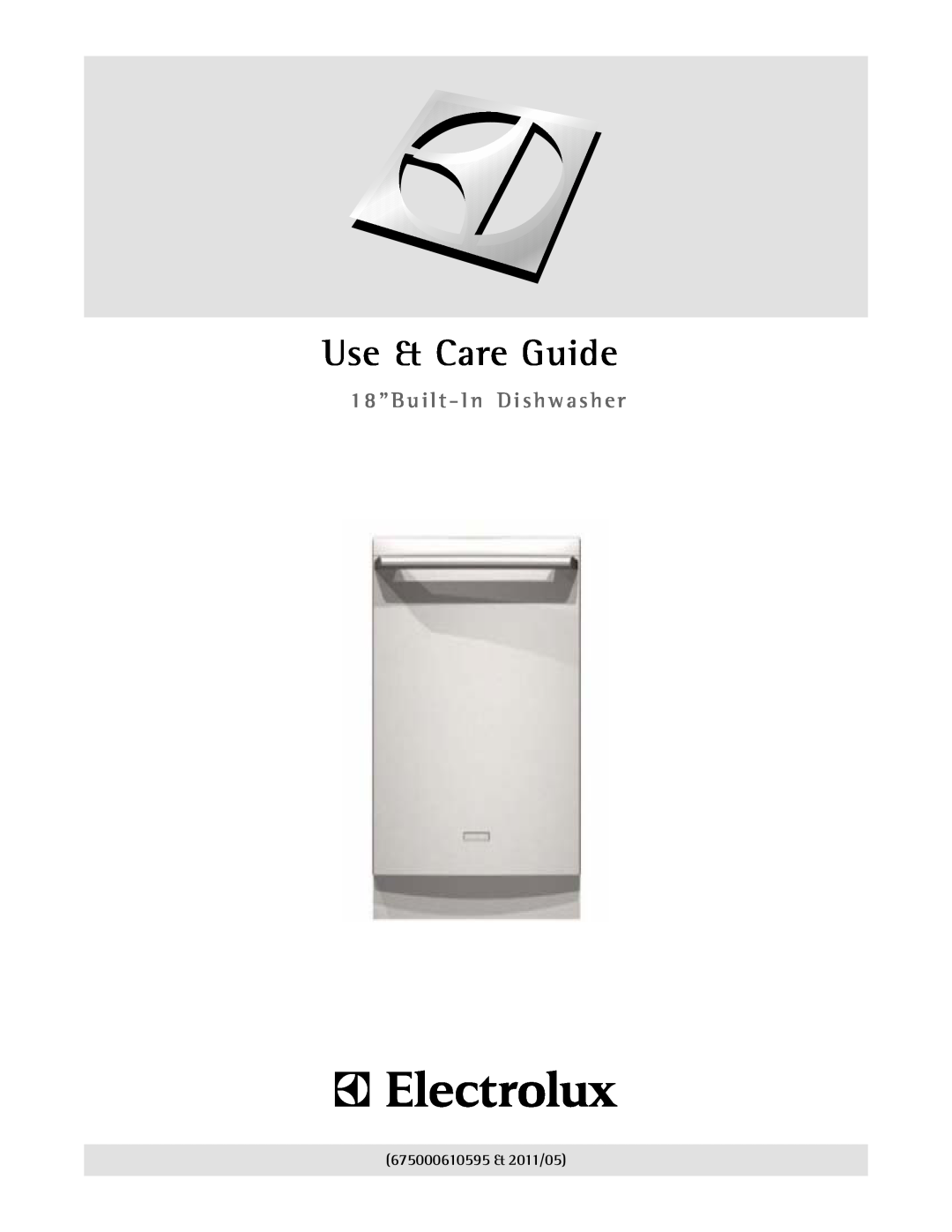 Electrolux 2001/05, 6.75E+11 manual Use & Care Guide, 18”Built - In Dishwasher, 675000610595 & 2011/05 