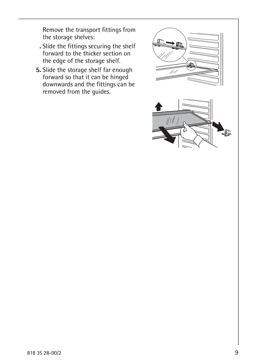 Electrolux 70322 KG manual Remove the transport fittings from the storage shelves 