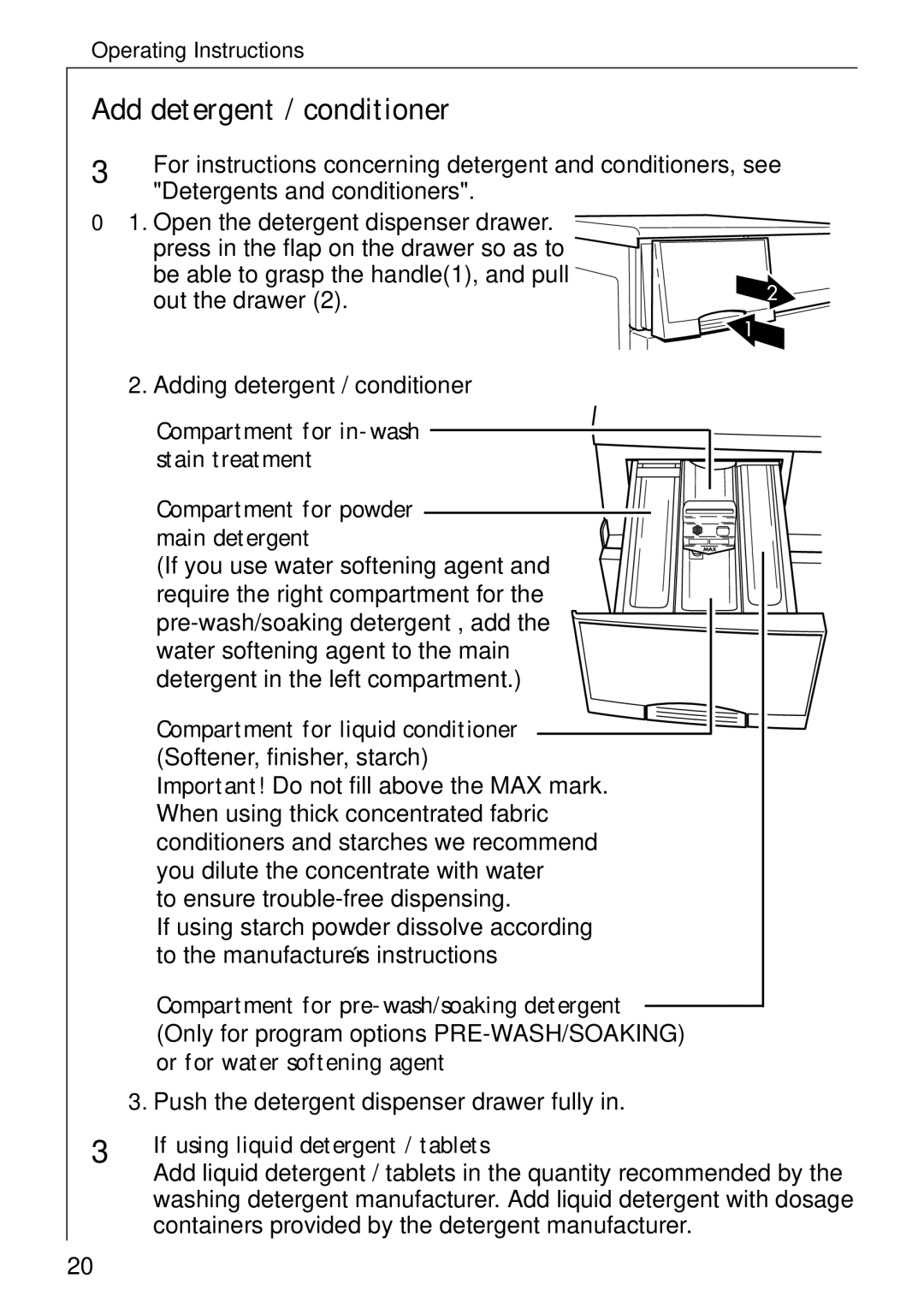 Electrolux 74335 Add detergent / conditioner, Compartment for pre-wash/soaking detergent, Or for water softening agent 