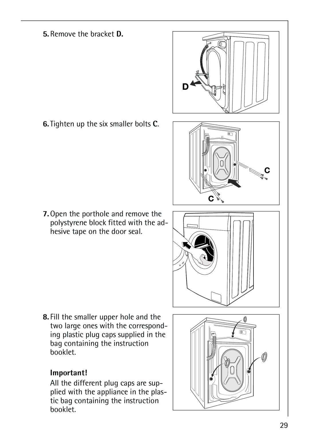 Electrolux 74825 manual Remove the bracket D Tighten up the six smaller bolts C 