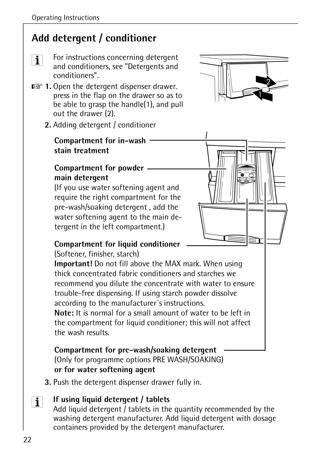 Electrolux 76640 Add detergent / conditioner, Compartment for pre-wash/soaking detergent, Or for water softening agent 