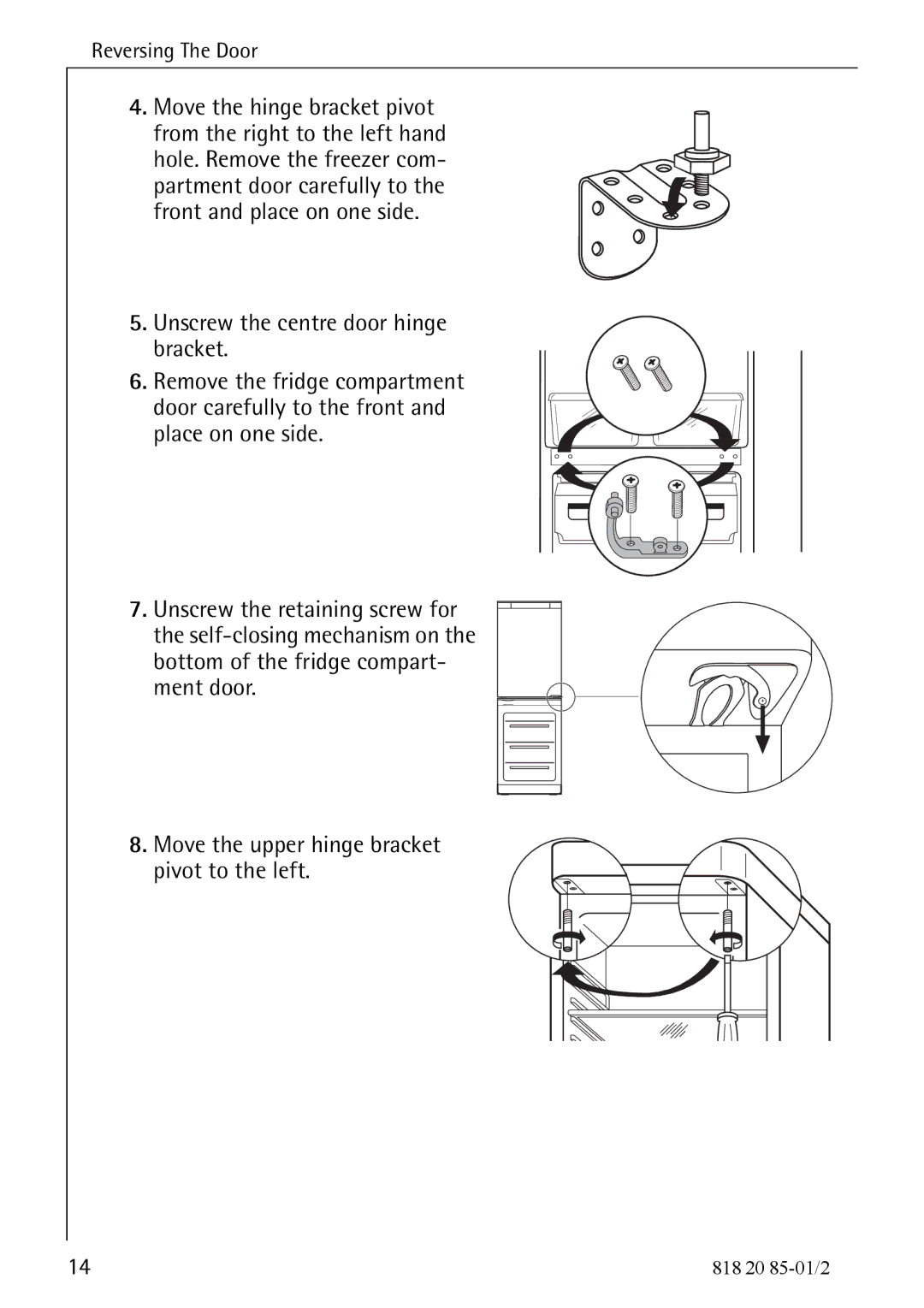 Electrolux 818 20 85 operating instructions Unscrew the centre door hinge bracket 