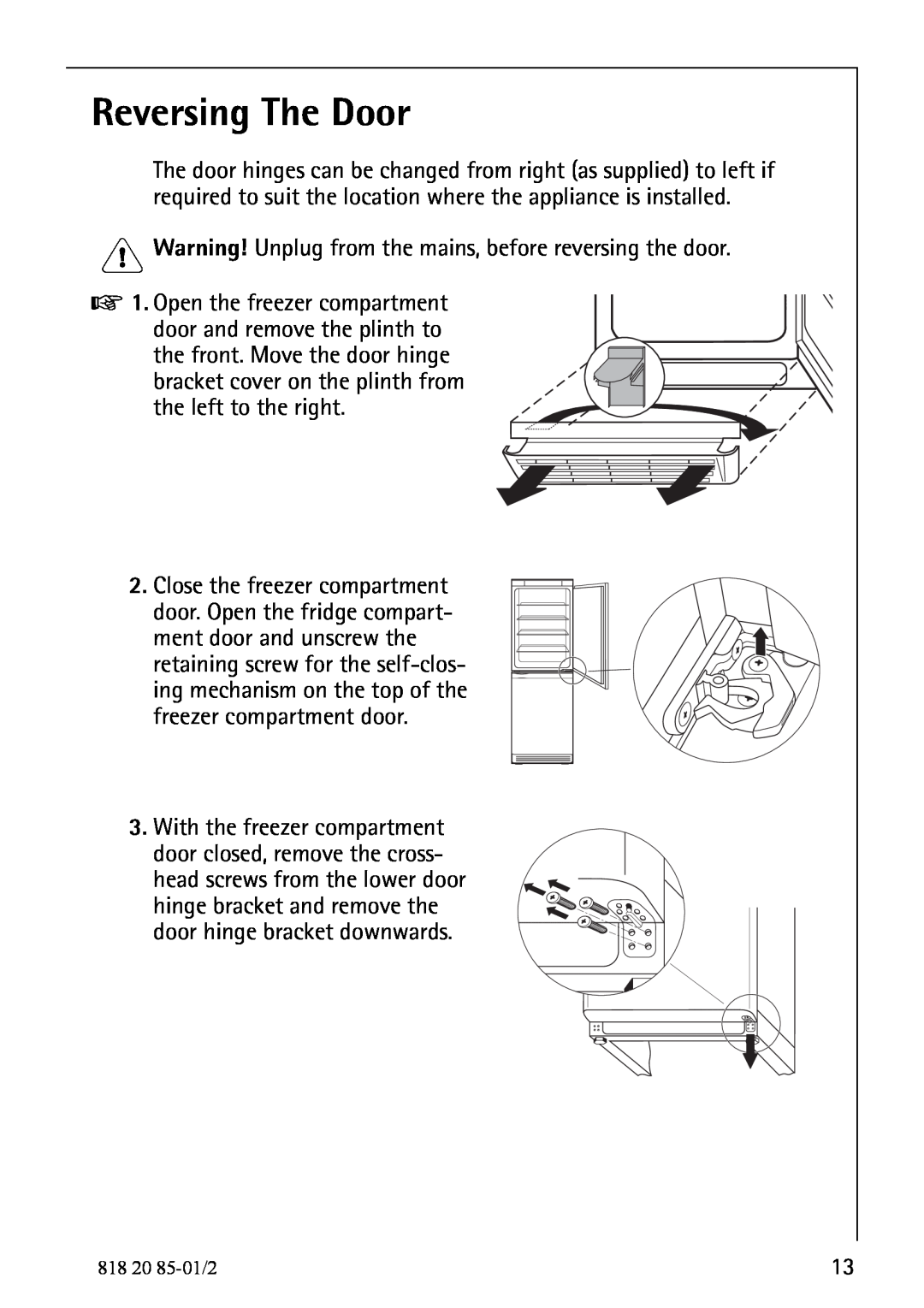 Electrolux 818 20 85 operating instructions Reversing The Door, Warning! Unplug from the mains, before reversing the door 