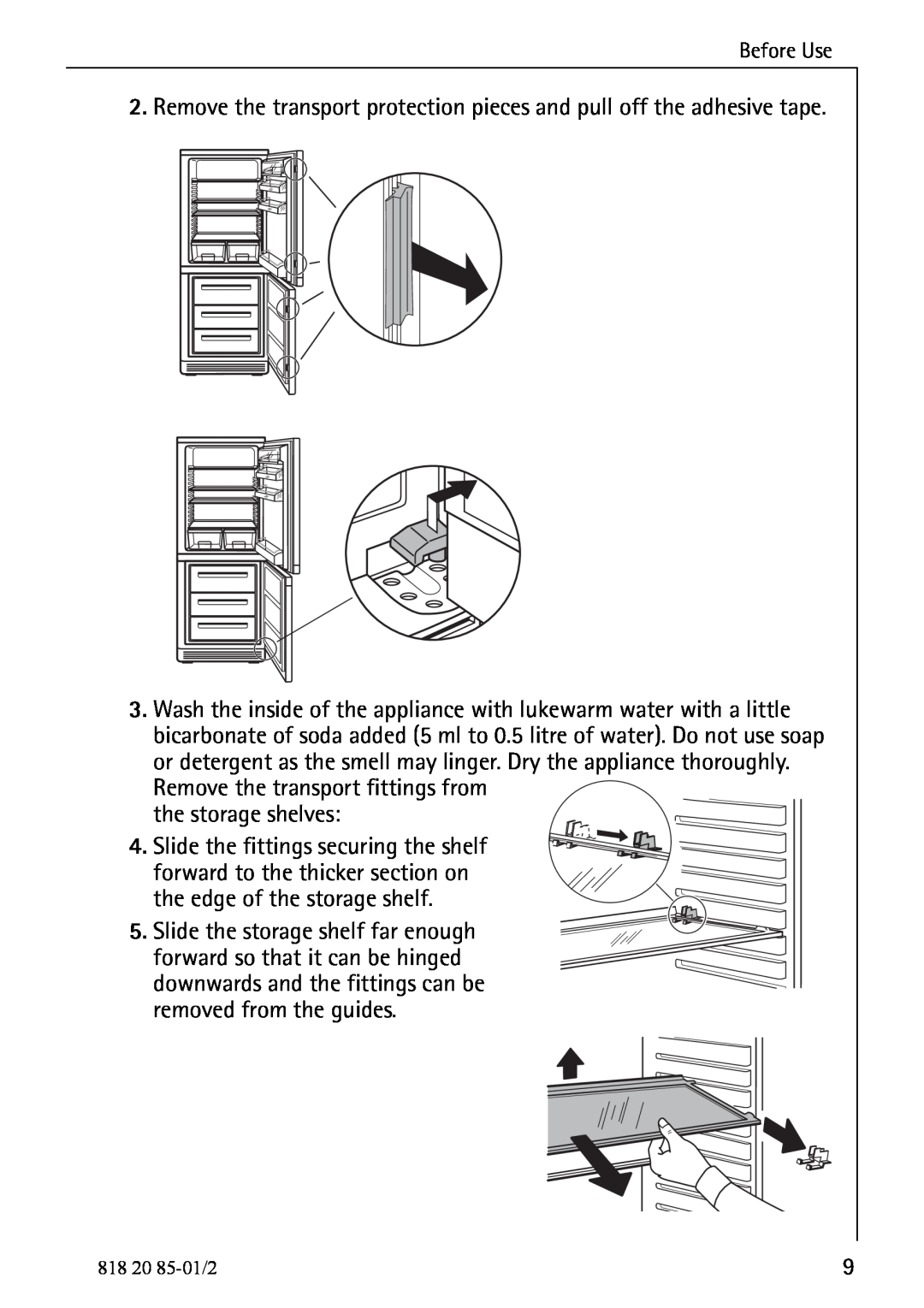 Electrolux 818 20 85 operating instructions Remove the transport fittings from the storage shelves 