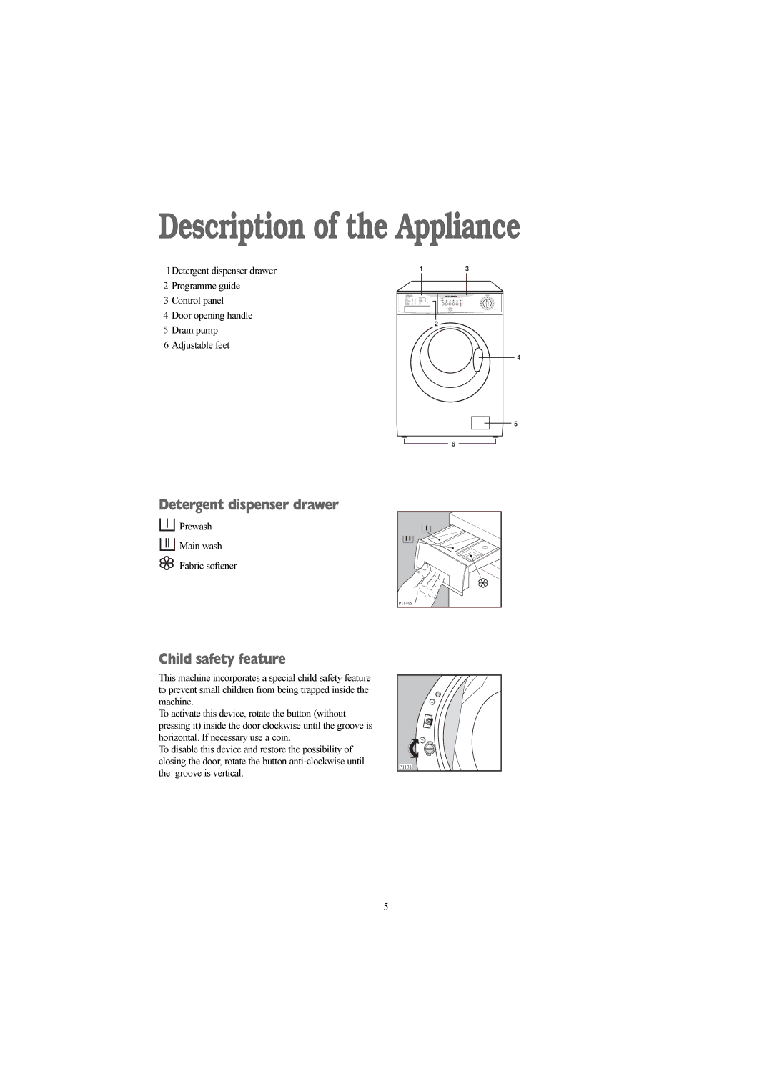 Electrolux AW 1260 S, AW 1260 W, AW 1460 W Description of the Appliance, Detergent dispenser drawer, Child safety feature 