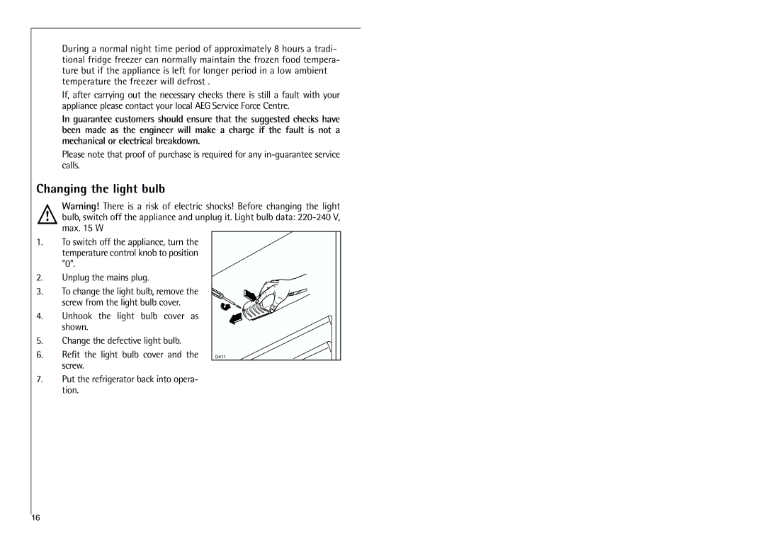 Electrolux C 7 1440 i installation instructions Changing the light bulb, Screw Put the refrigerator back into opera- tion 