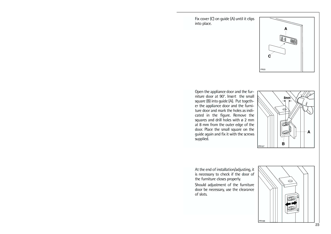 Electrolux C 7 18 41-4i installation instructions Fix cover C on guide a until it clips into place 