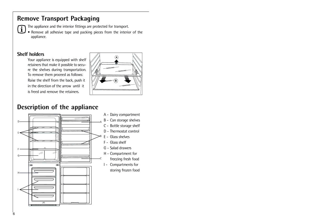 Electrolux C 7 18 41-4i installation instructions Remove Transport Packaging, Description of the appliance, Shelf holders 