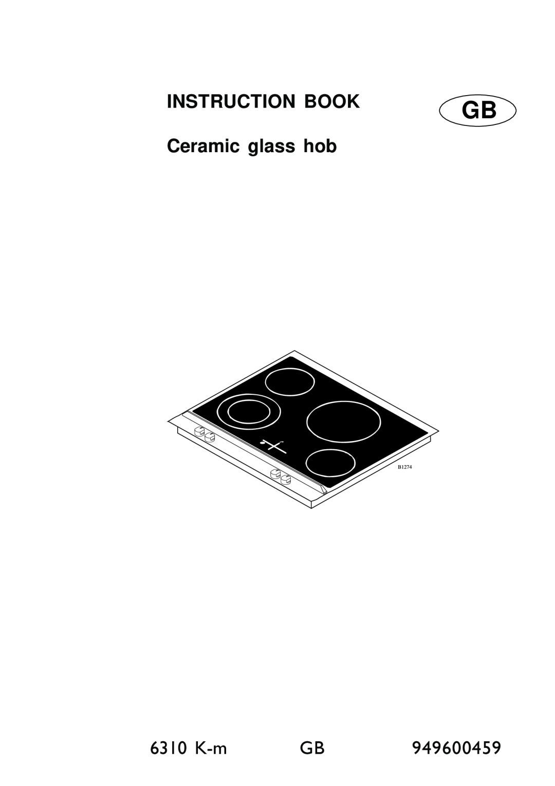 Electrolux manual INSTRUCTION BOOK Ceramic glass hob, 6310 K-m, 949600459, 1 GB 