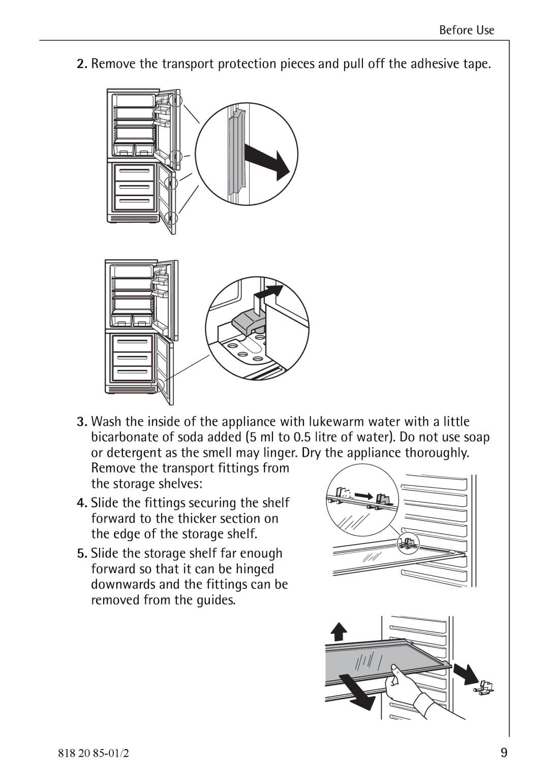 Electrolux Compact Refrigerator Freezer operating instructions Remove the transport fittings from the storage shelves 