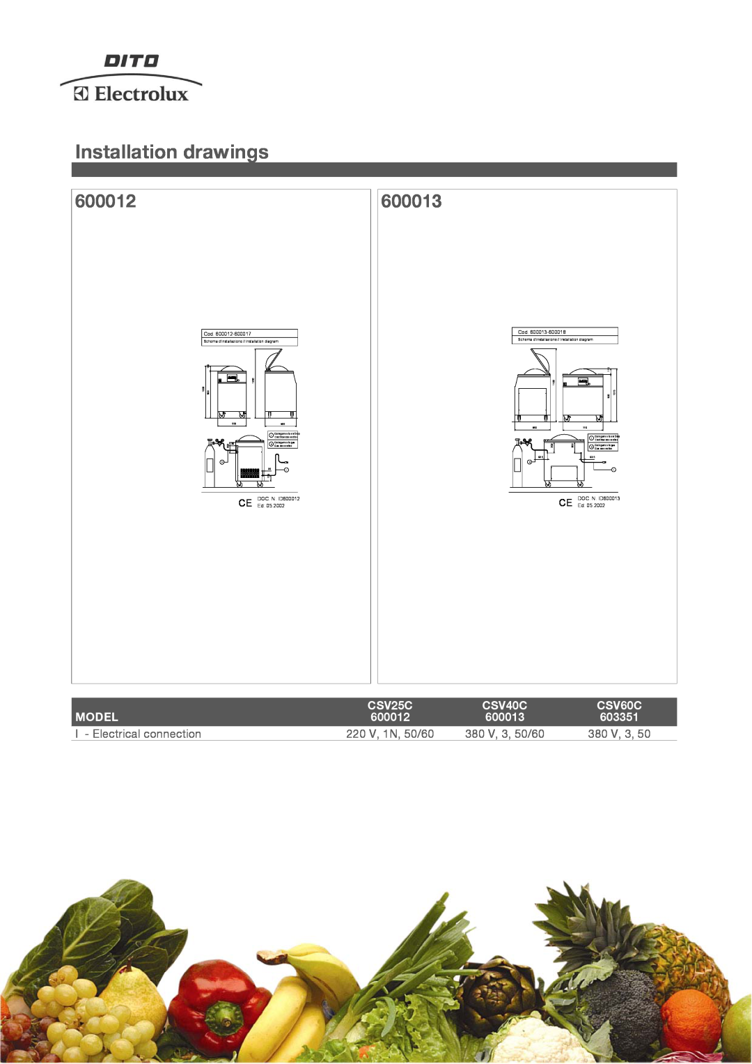 Electrolux 603351 manual Installation drawings, 600012, 600013, CSV25C, CSV40C, CSV60C, Model, I - Electrical connection 
