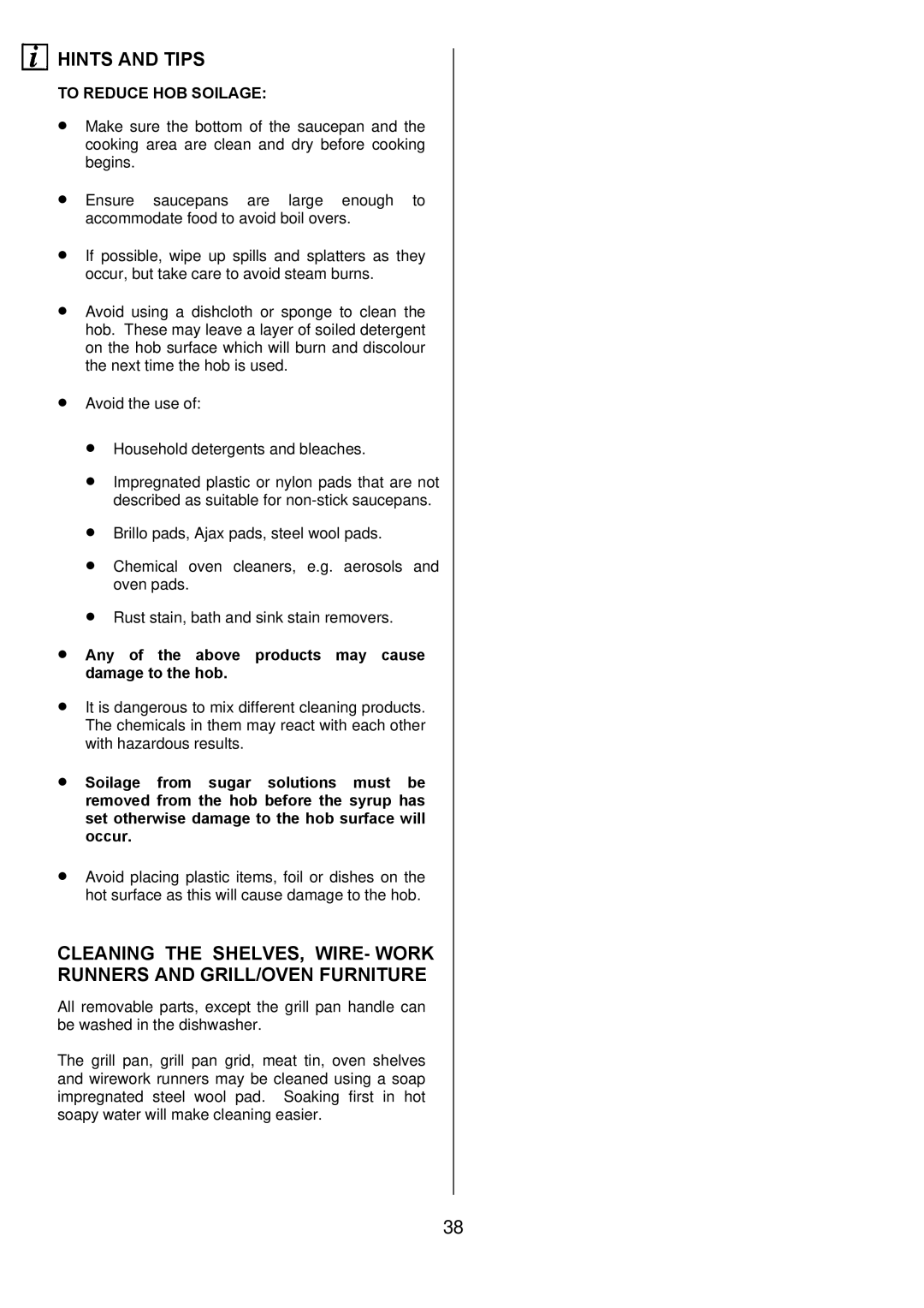 Electrolux D98000VF operating instructions To Reduce HOB Soilage, Any of the above products may cause damage to the hob 